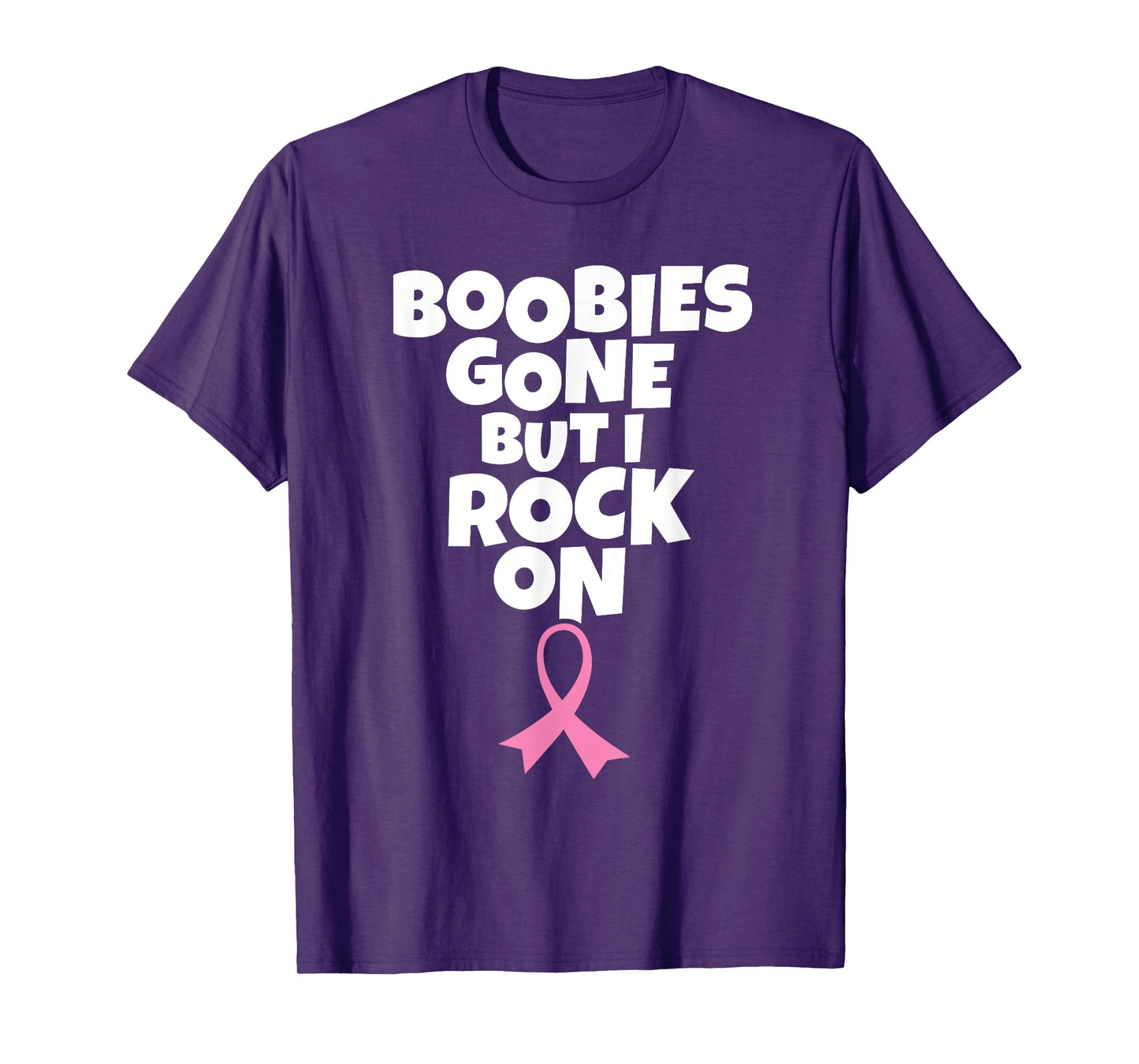 Boobies Gone But I Rock On | Funny Breast Cancer Mastectomy T-Shirt