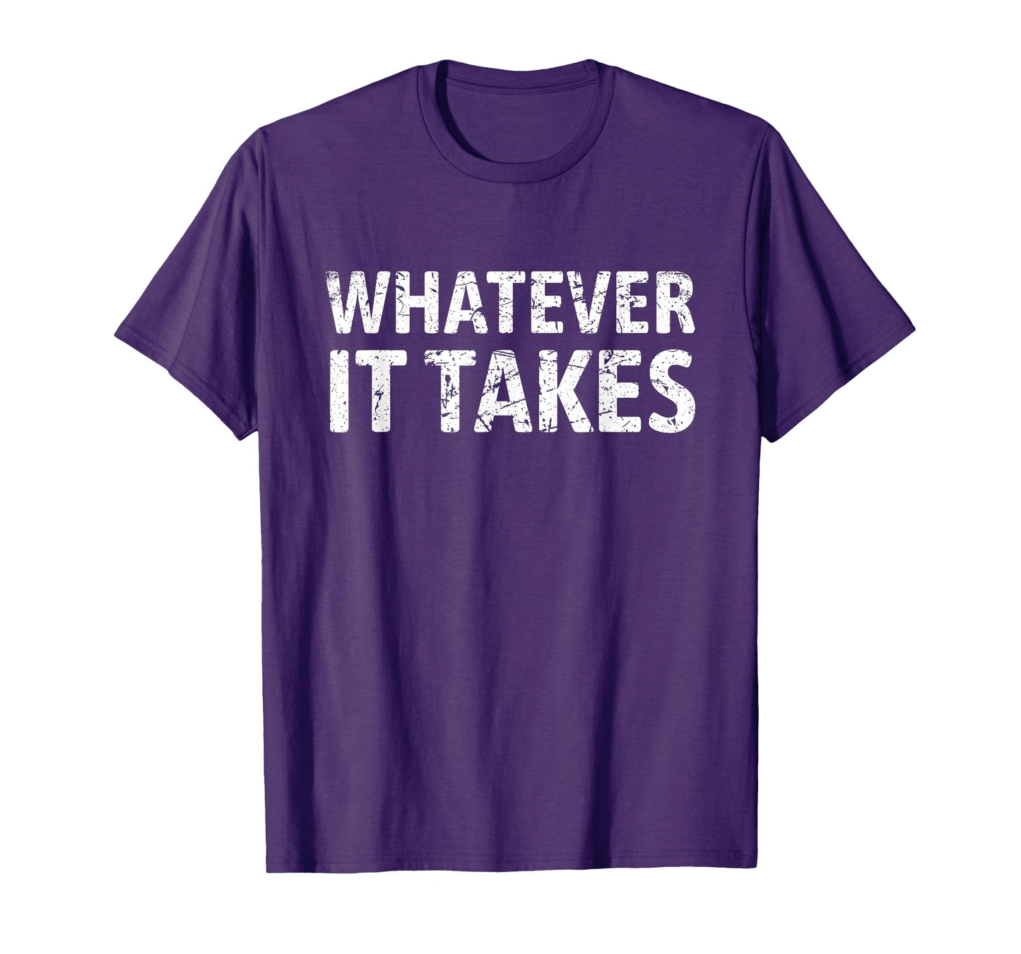 Good Vibes For All Men's Whatever It Takes Motivation Perseverance Entrepreneur Gym T-Shirt