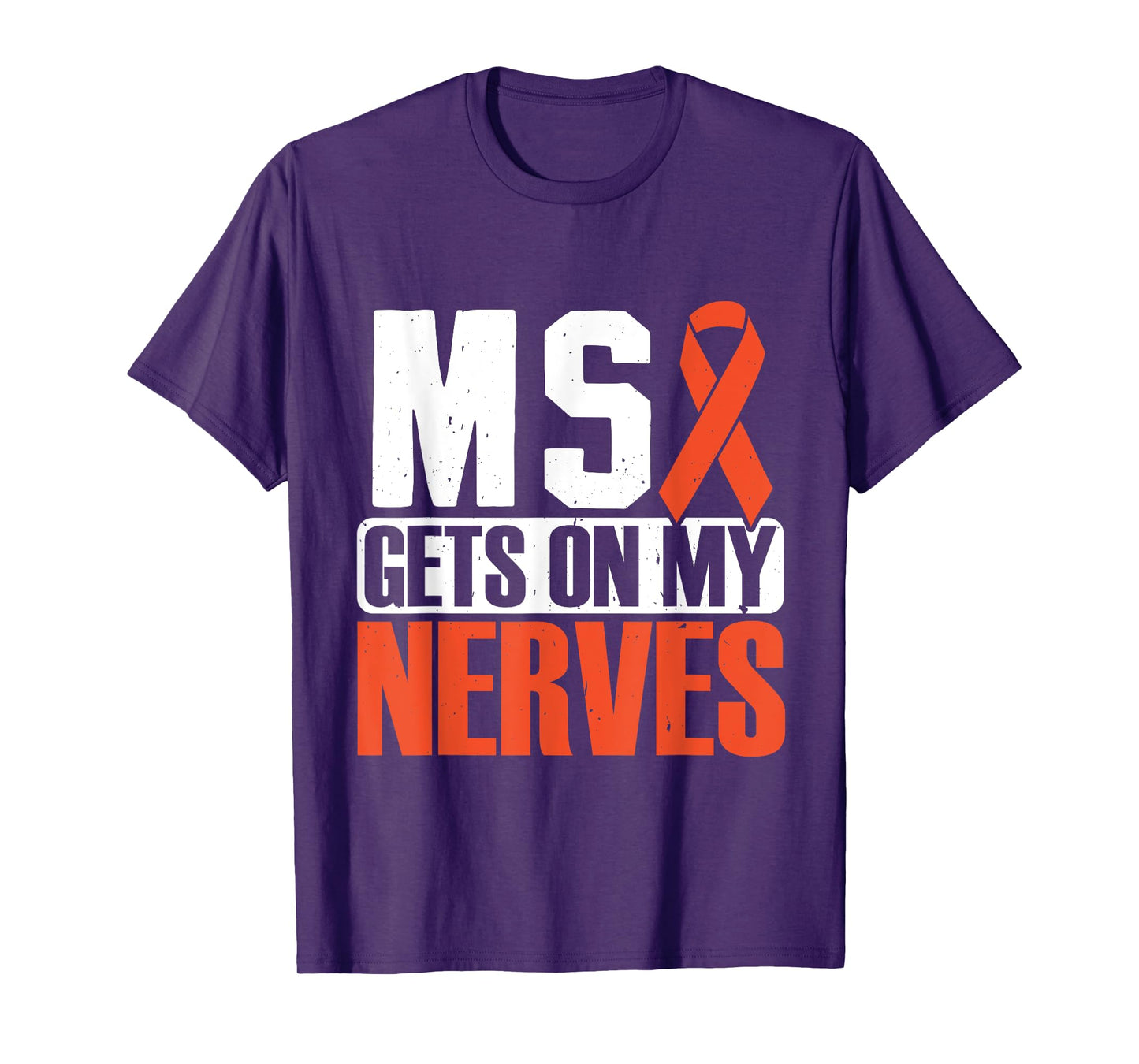 MS gets on my nerves Multiple Sclerosis Awareness T-Shirt