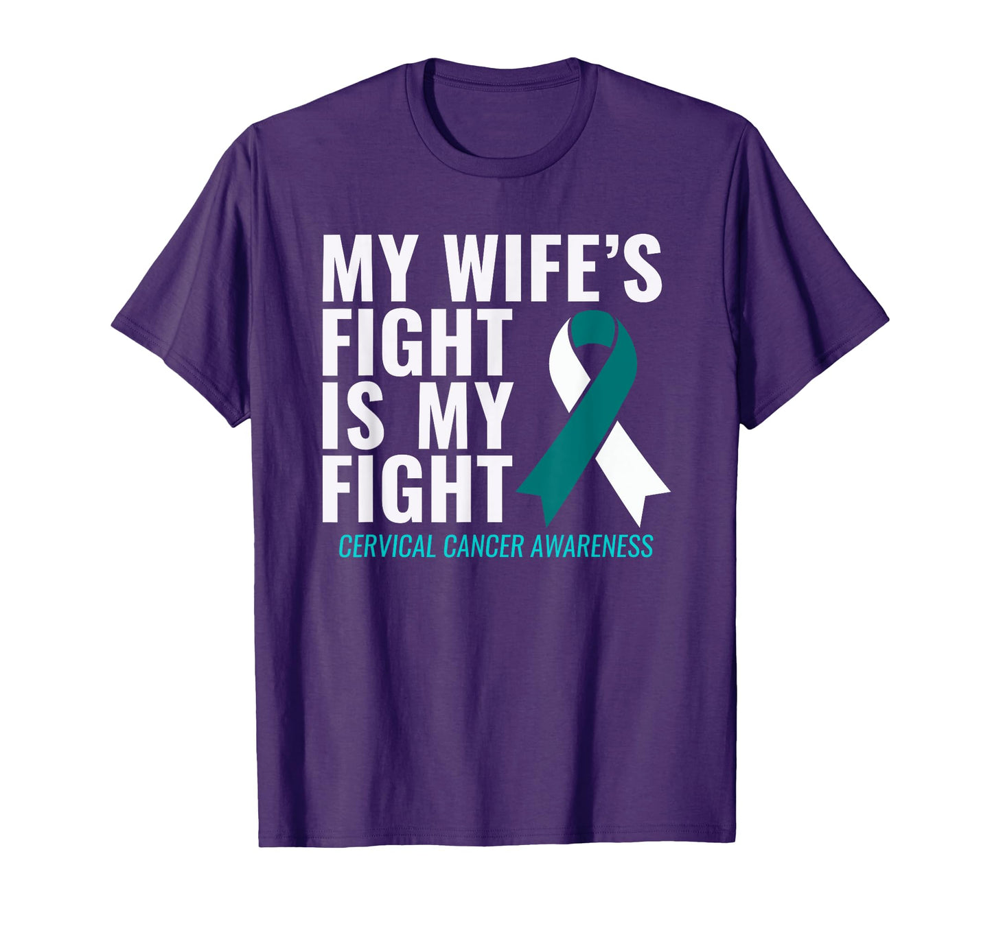 My Wife's Fight is My Fight Cervical Cancer Awareness T-Shirt