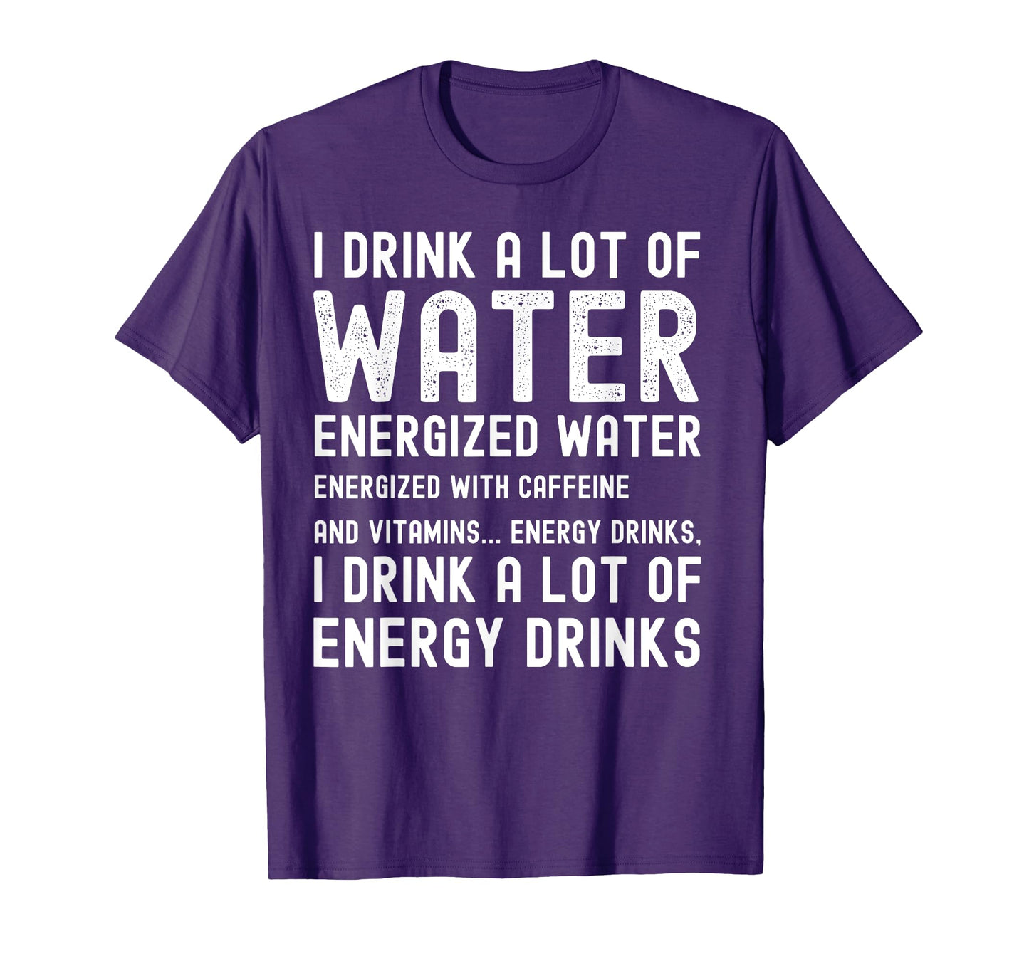 Funny Energy Drink Lover Joke I Drink A Lot Of Energy Drinks T-Shirt