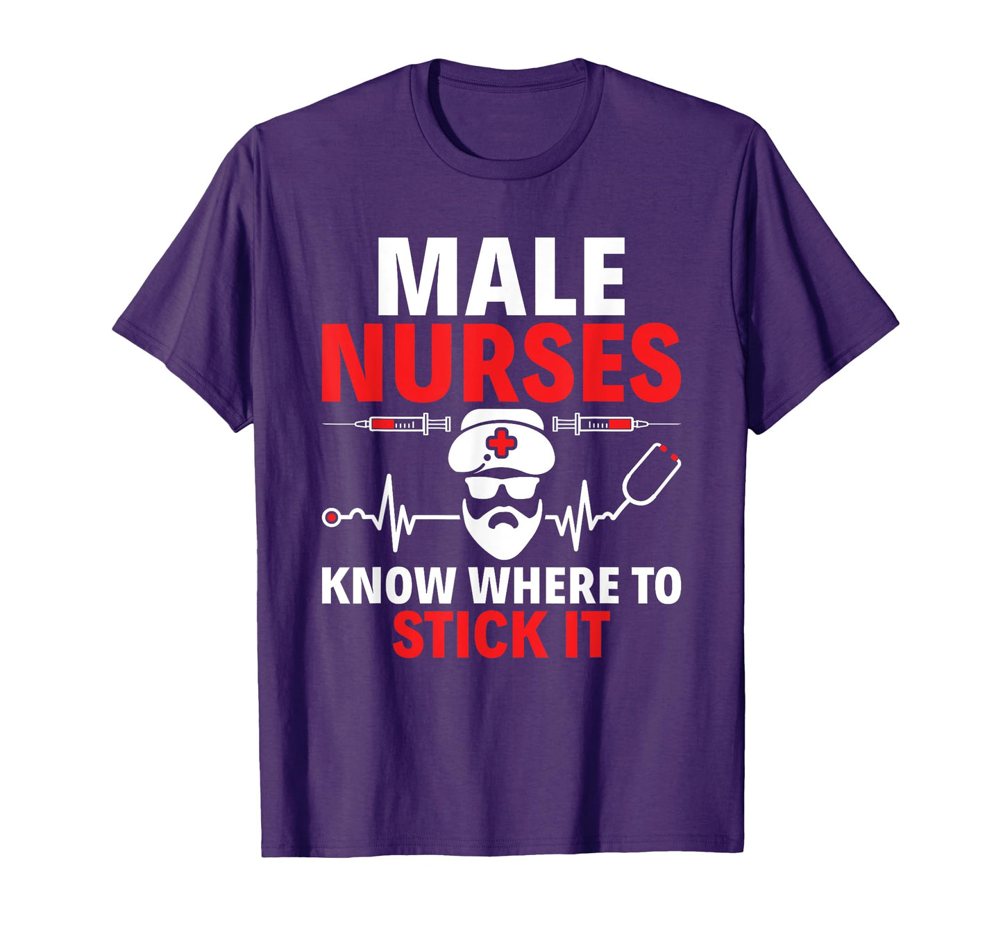 Male Nurses Know Where To Stick It RN Male Nurse Murse T-Shirt