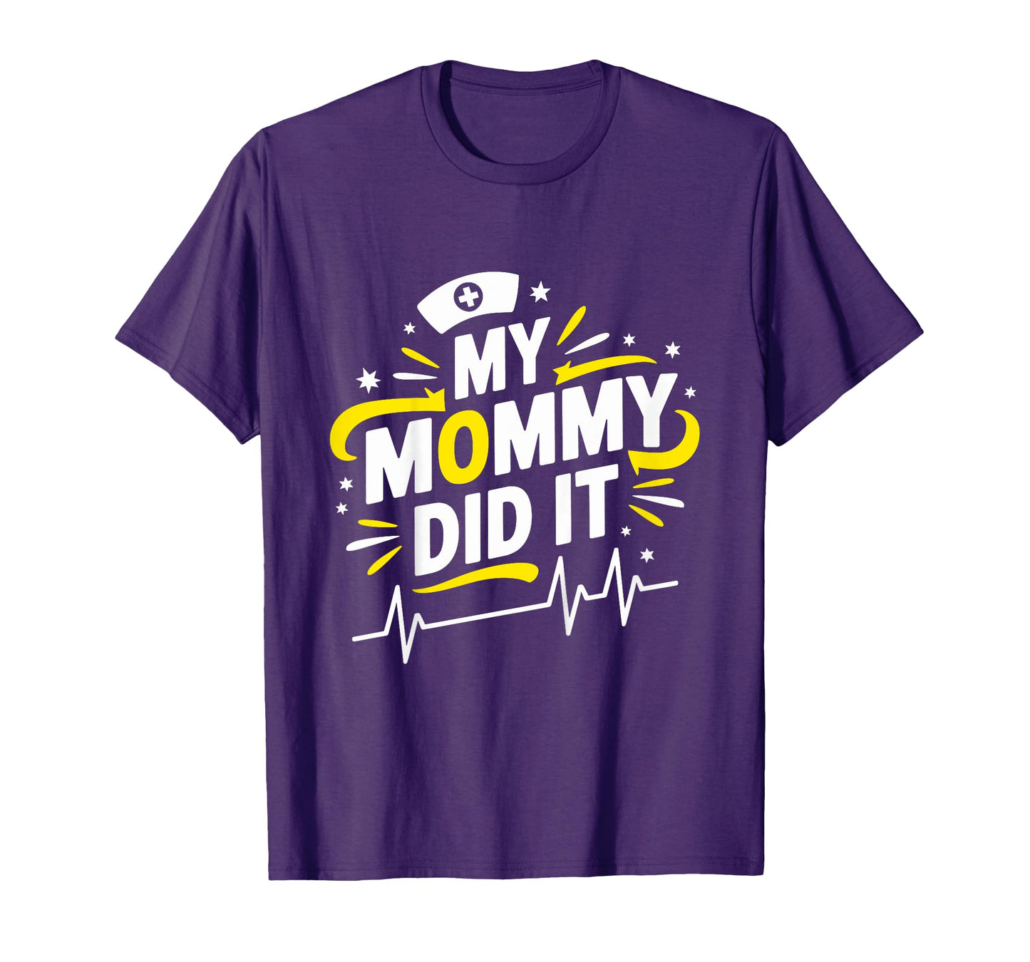 My Mommy Did It Nurse Mom Nursing School Graduate T-Shirt