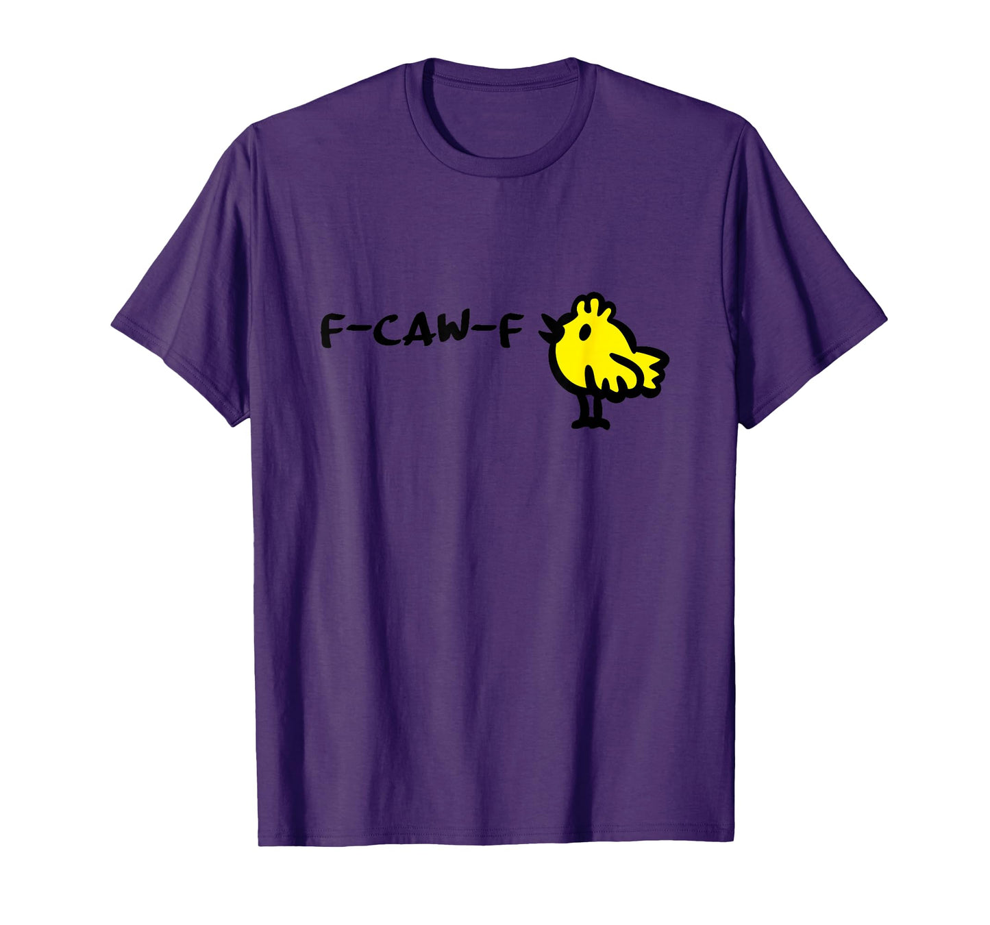 F-CAW-F - Funny Quote Little Cute Yellow Bird Cartoon Witty T-Shirt