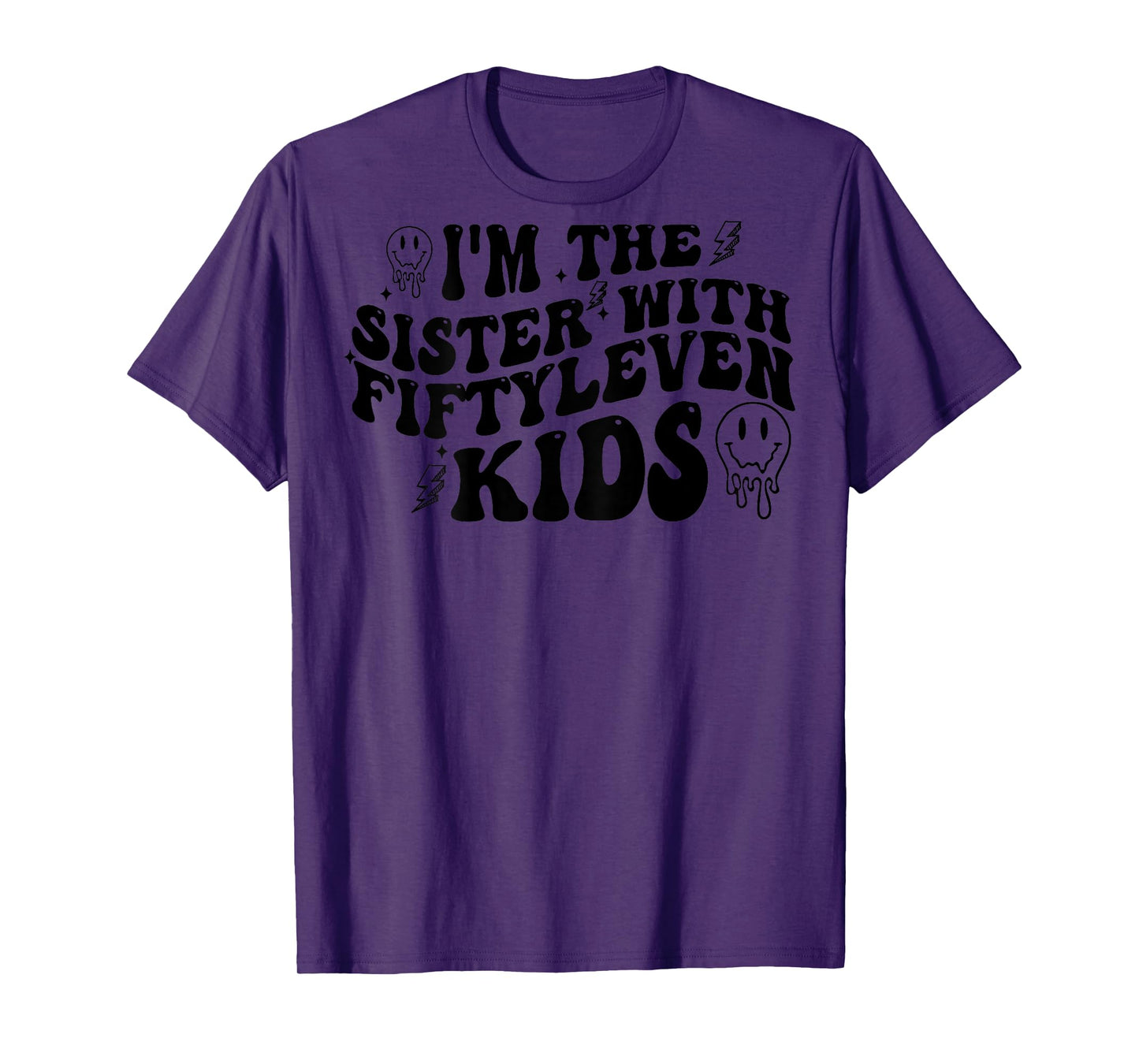 I'm The Sister With Fiftyleven Kids (on back) T-Shirt