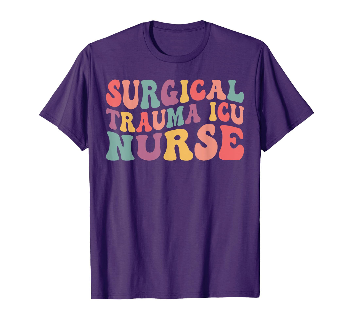 Surgical Trauma ICU Nurse Apparel Groovy Surgical Trauma ICU Nurse Trauma Nurse Appreciation T-Shirt