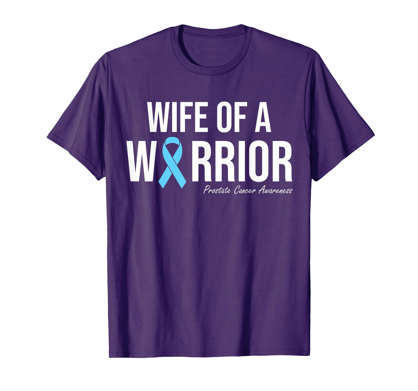 Family Prostate Cancer Awareness Light Blue Wife Warrior T-Shirt