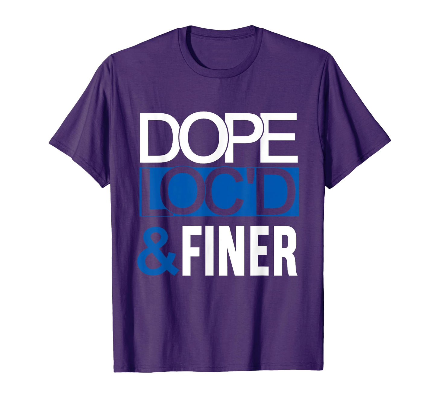 Dope Loc'd And Finer Black History Month Proud Black Woman T-Shirt
