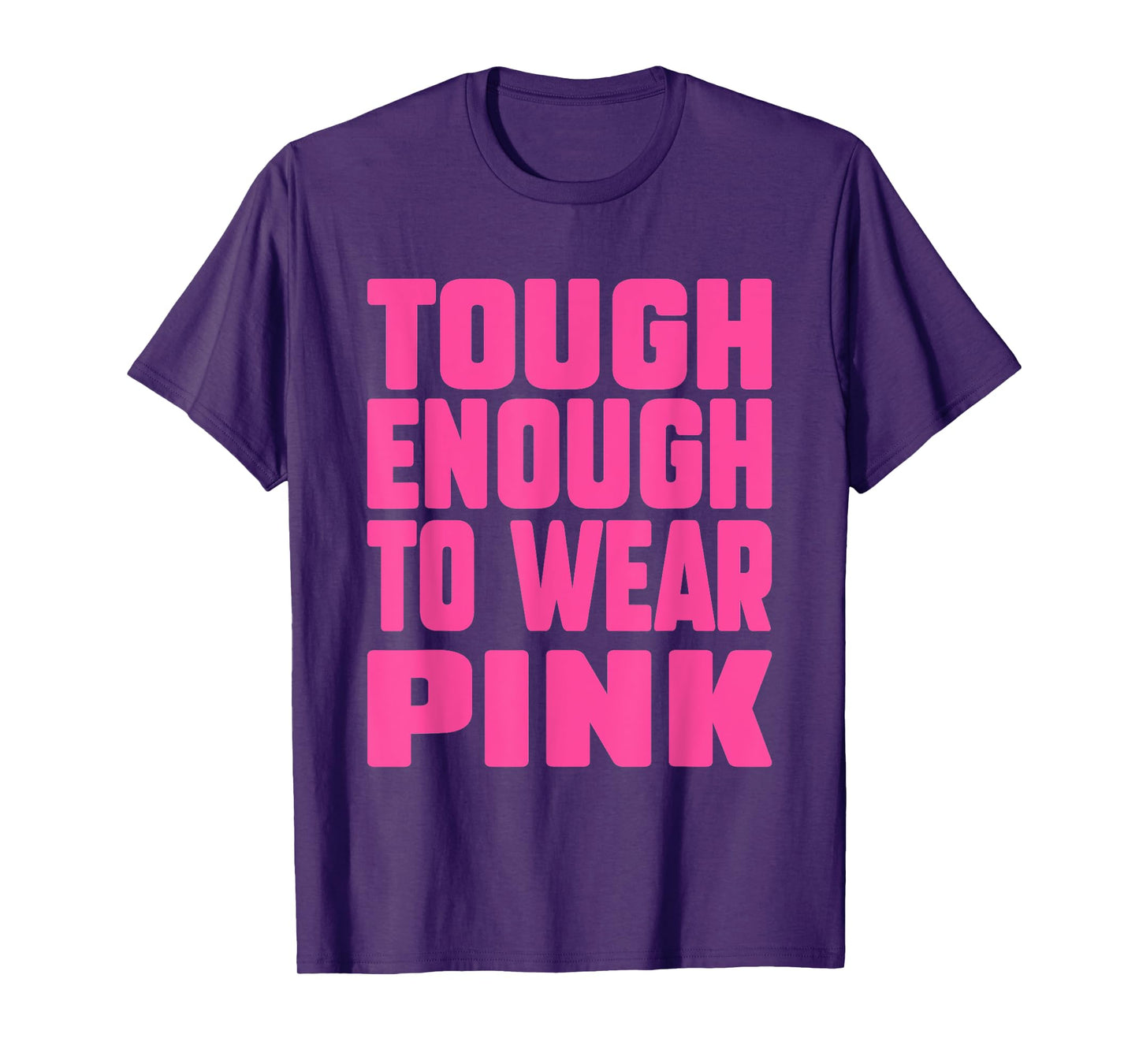 Tough Enough To Wear Pink Funny Pink Men Women Kids T-Shirt