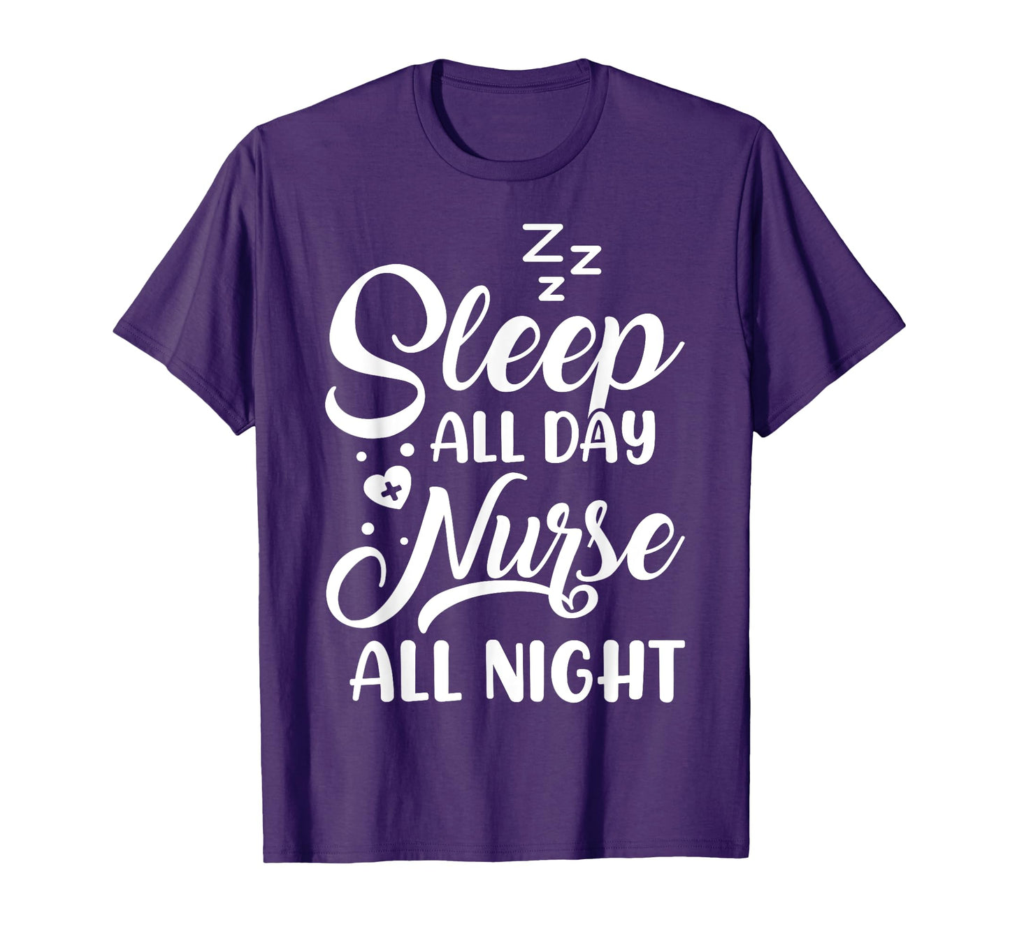 Sleep All Day Nurse All Night | Night Shift Nurse T-Shirt