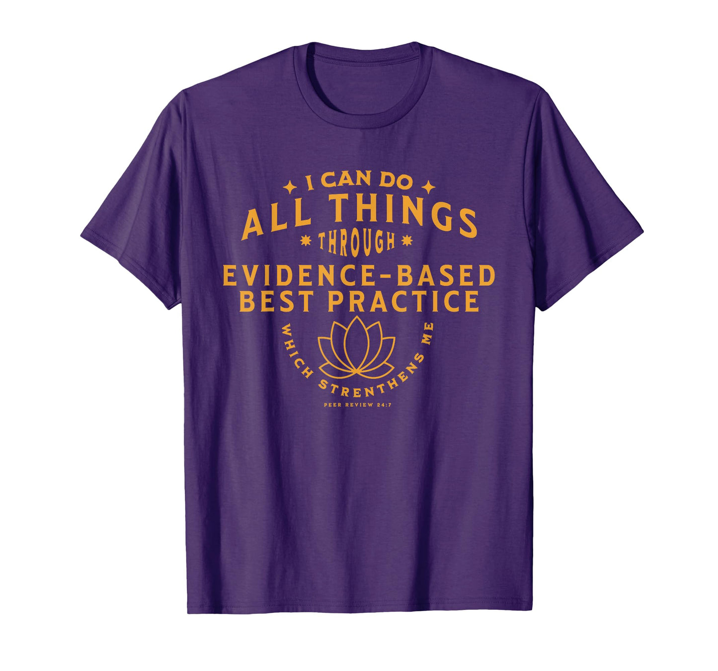 I can do all things thru evidence based practice T-Shirt
