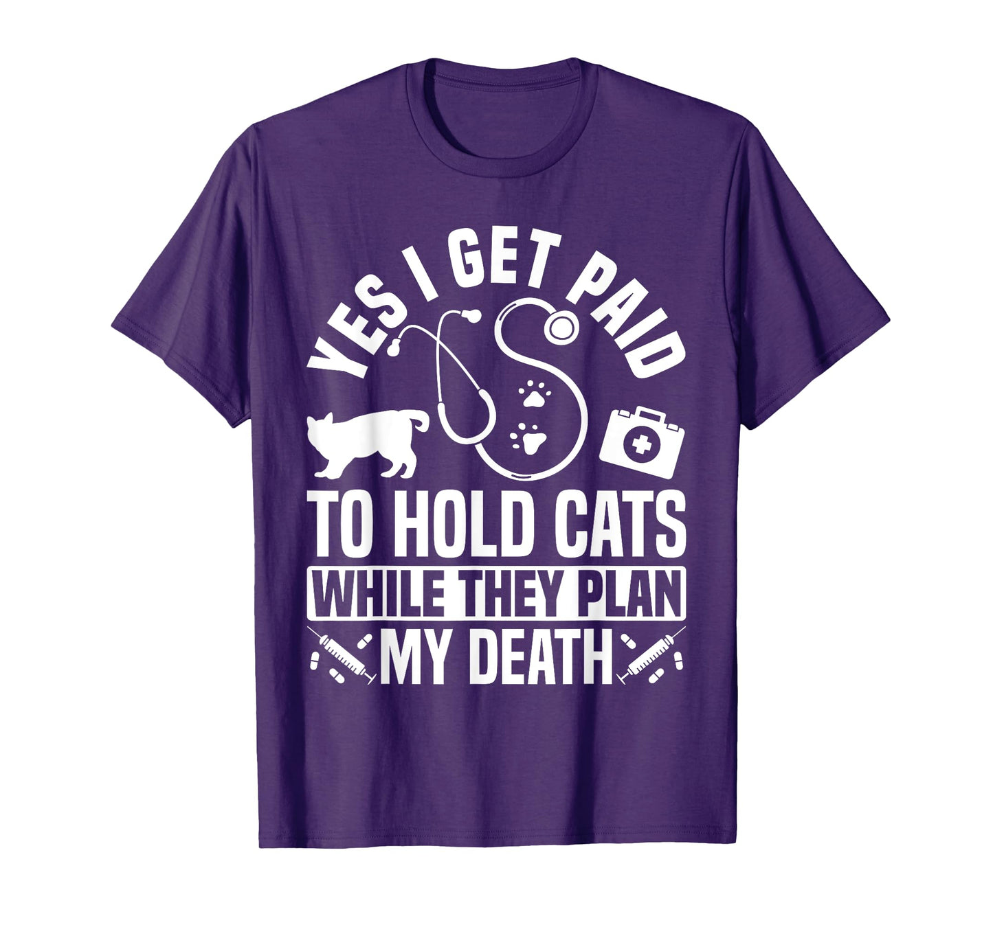 Yes I Get Paid To Hold Cats Vet Tech Veterinary Assistant T-Shirt