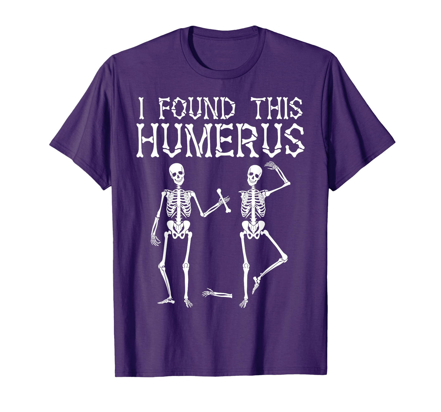 Halloween Skeleton I Found Humerus Funny Costume Matching T-Shirt