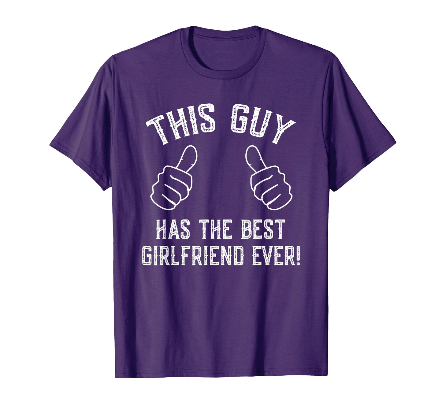 This Guy Has The Best Girlfriend Ever! T-Shirt T-Shirt