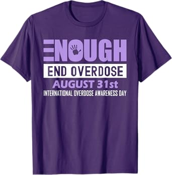 Enough End Overdose International Awareness Day T-Shirt