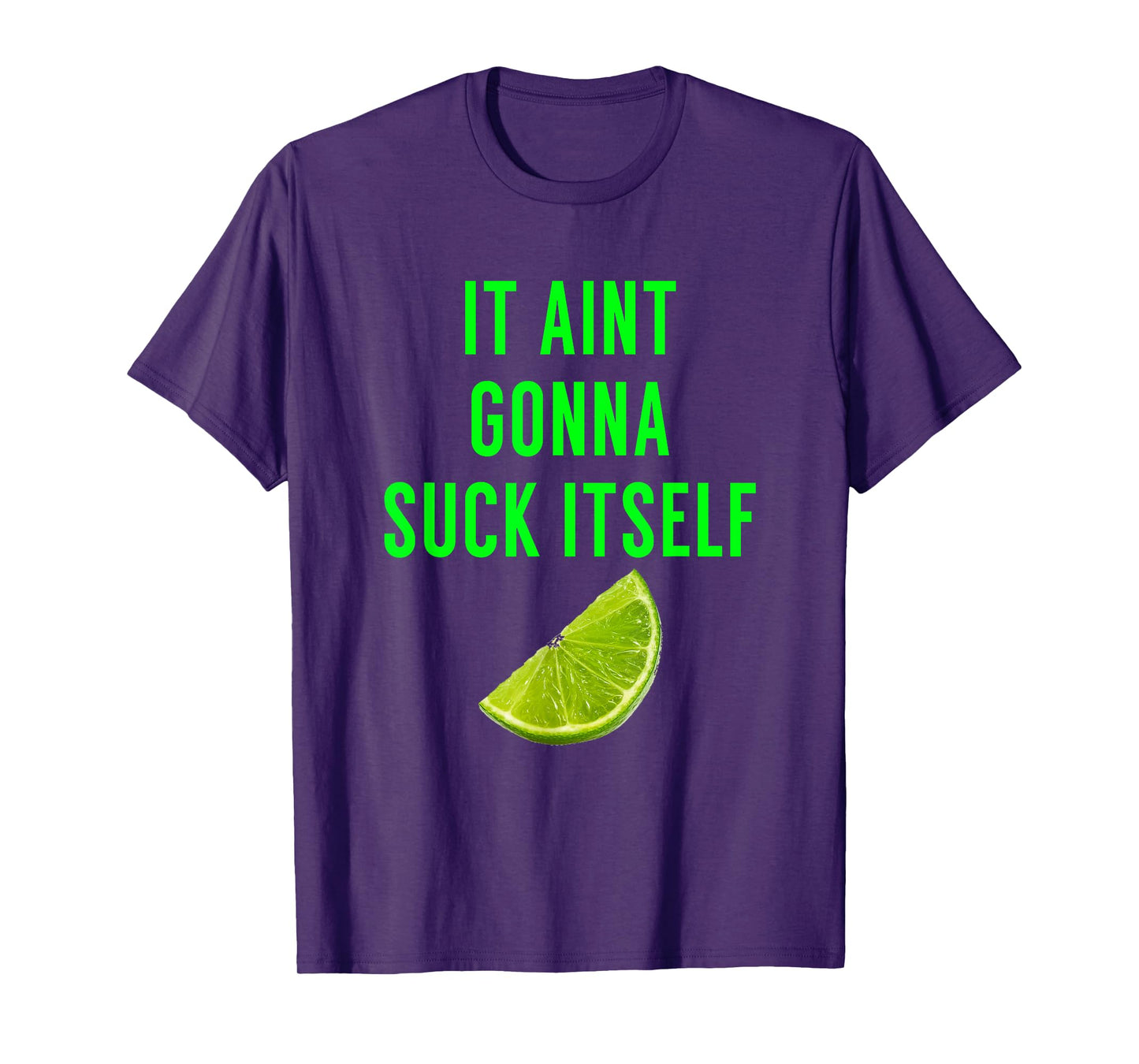 It Aint Gonna Suck Itself T Shirt Lime Cinco De Mayo Saying T-Shirt