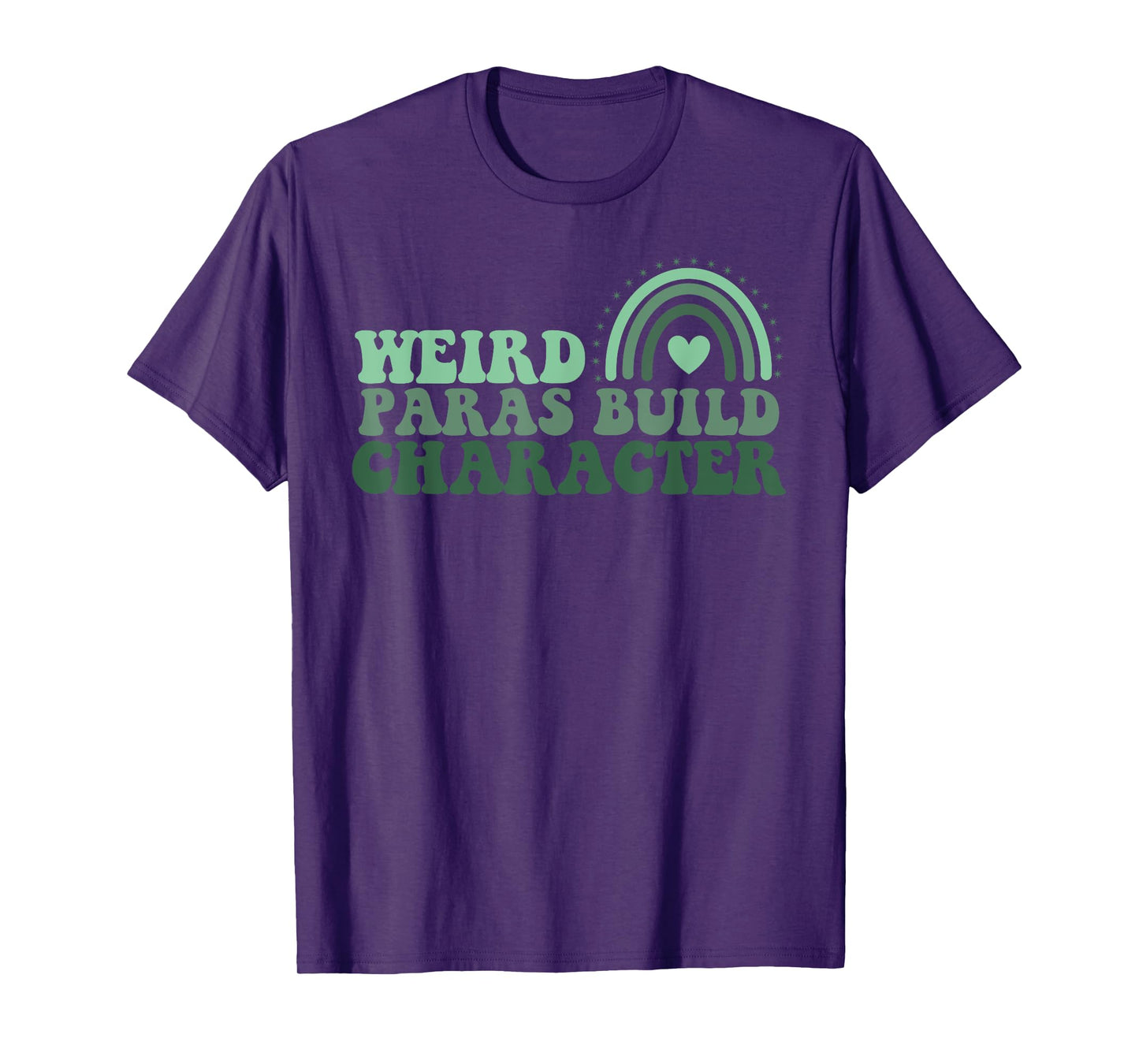 Funny Weird Paras Build Character Para Life Paraprofessional T-Shirt