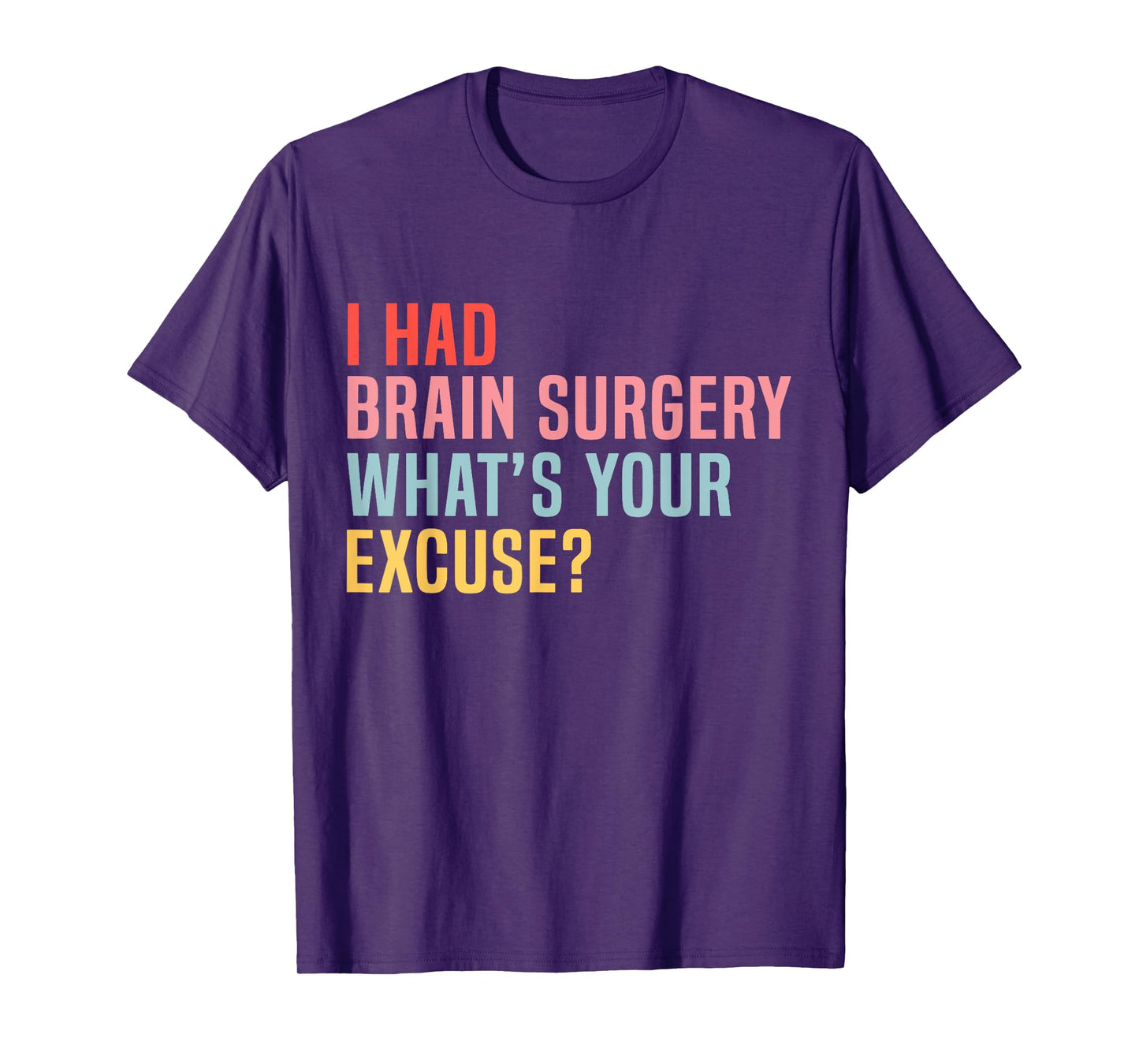 I Had Brain Surgery -What's Your Excuse Retro Brain Surgery T-Shirt