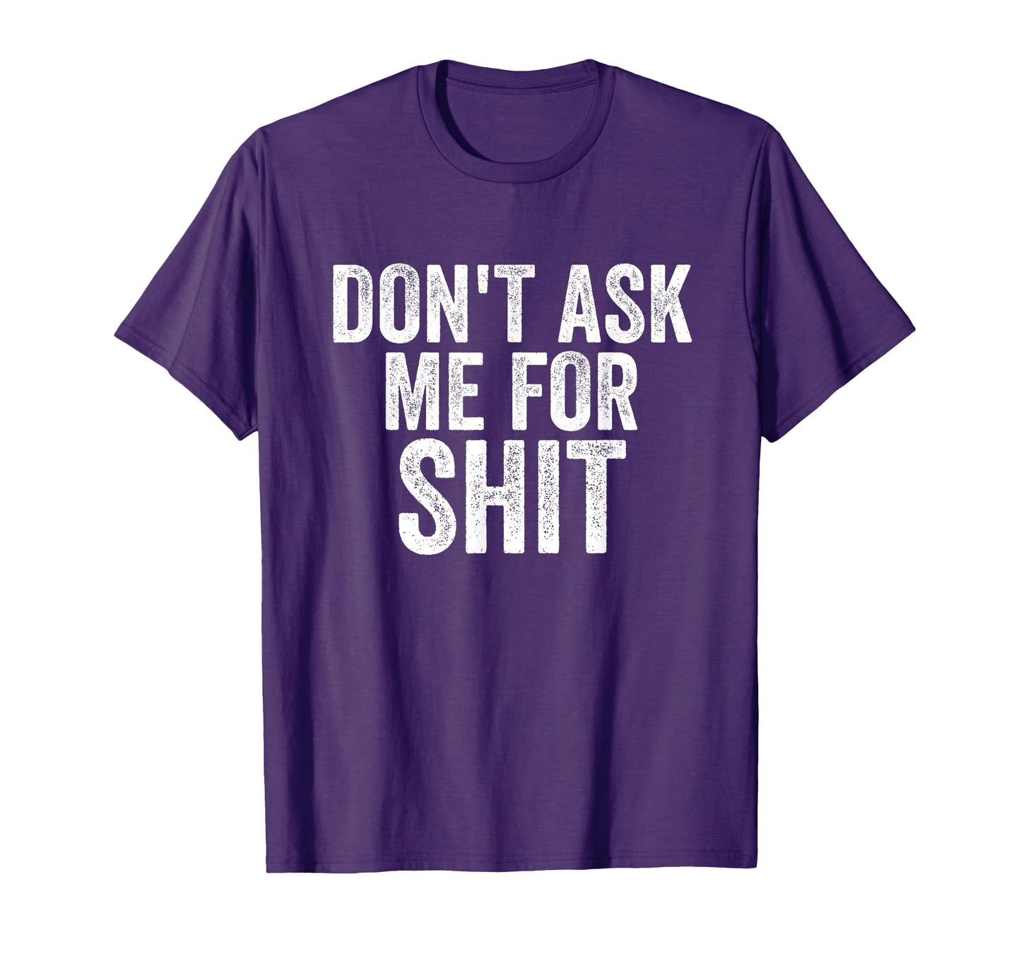 Funny Don't Ask Me For Sh!t Apparel T-Shirt