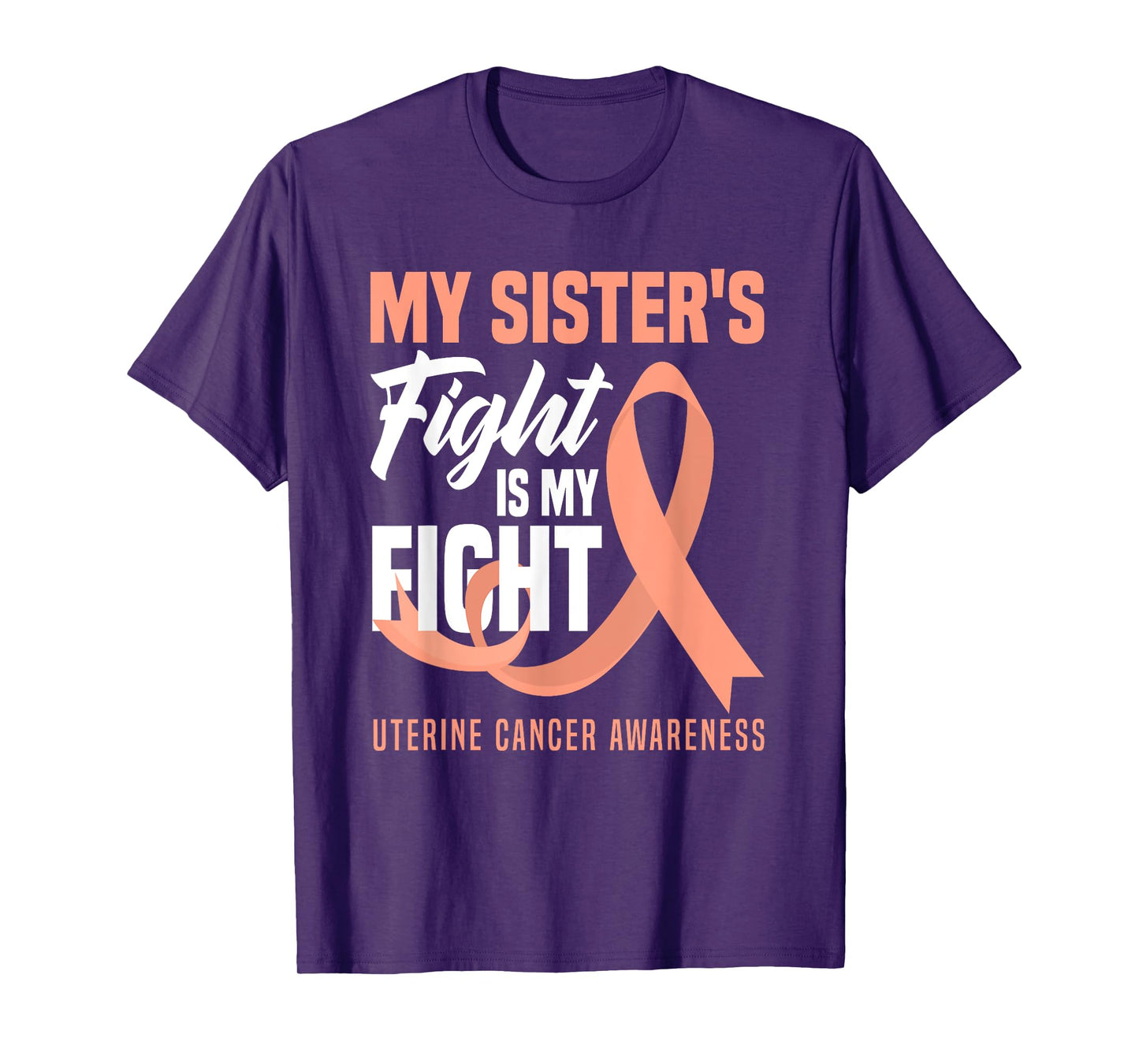 My Sister's Fight Is My Fight Uterine Cancer Awareness T-Shirt