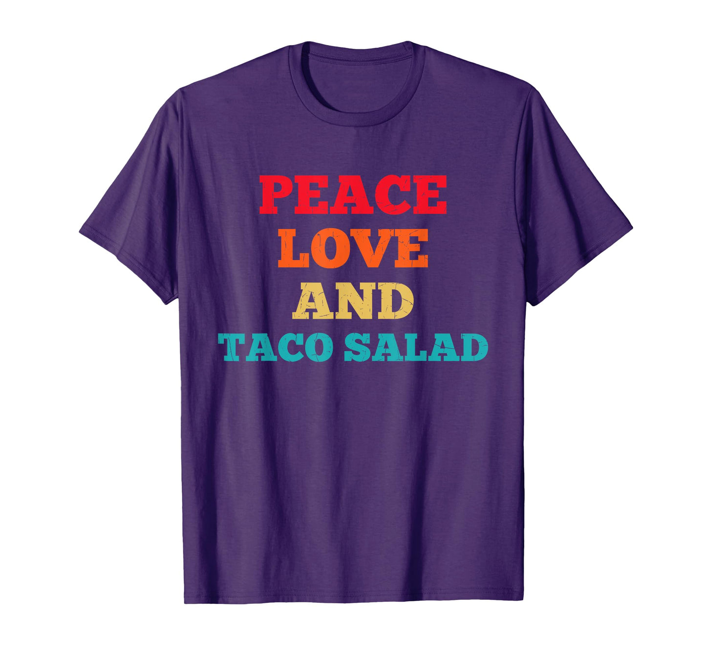 Peace Love And Taco Salad Funny Fast Food Lovers T-Shirt