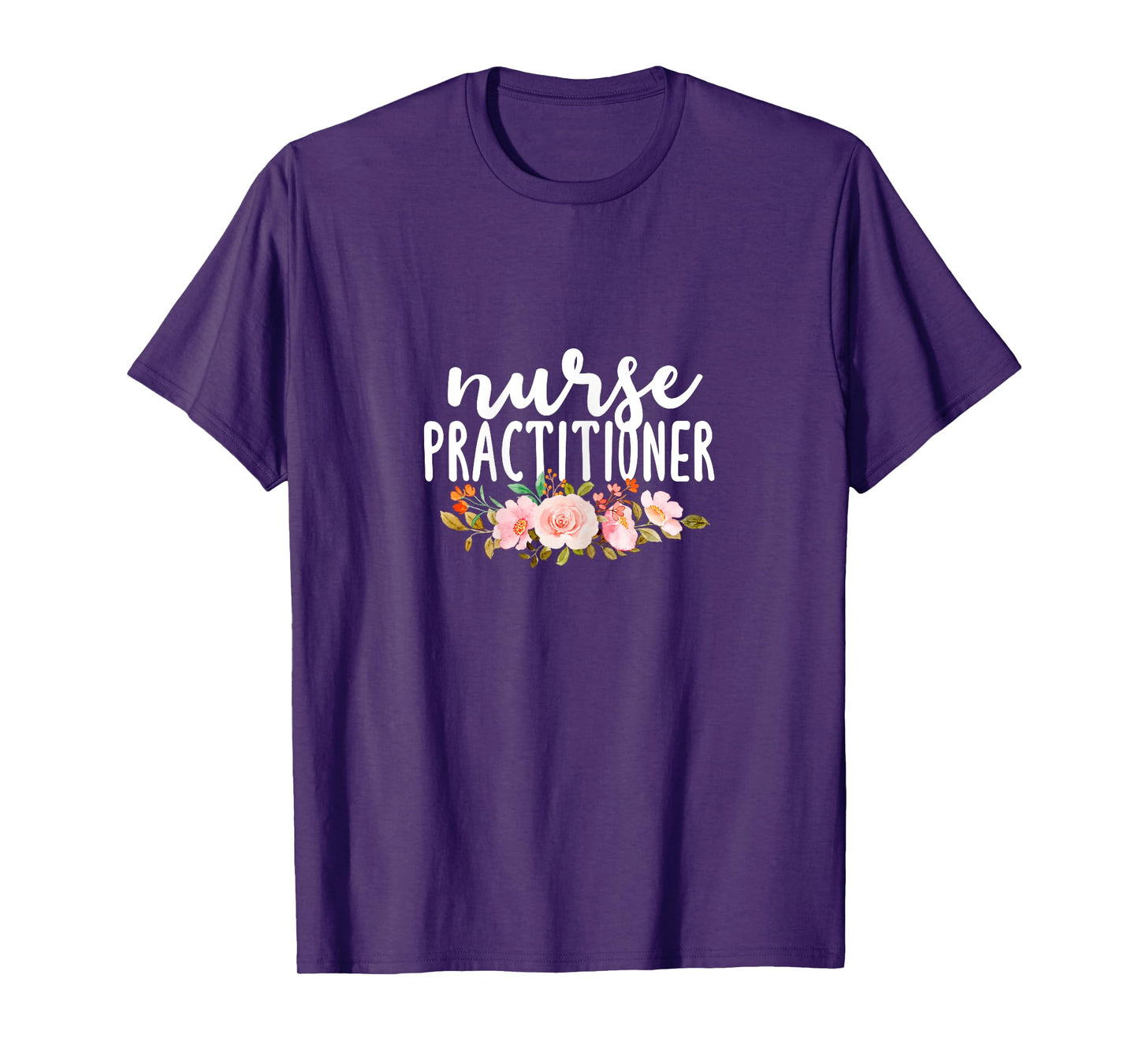 Nurse Practitioner Flowers NP Health Care Medical Nurses T-Shirt