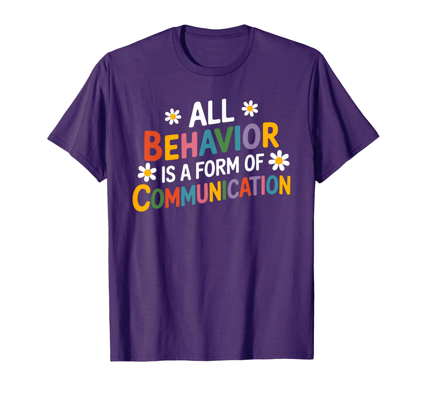 All Behavior is a Form of Communication SPED Teachers Autism T-Shirt