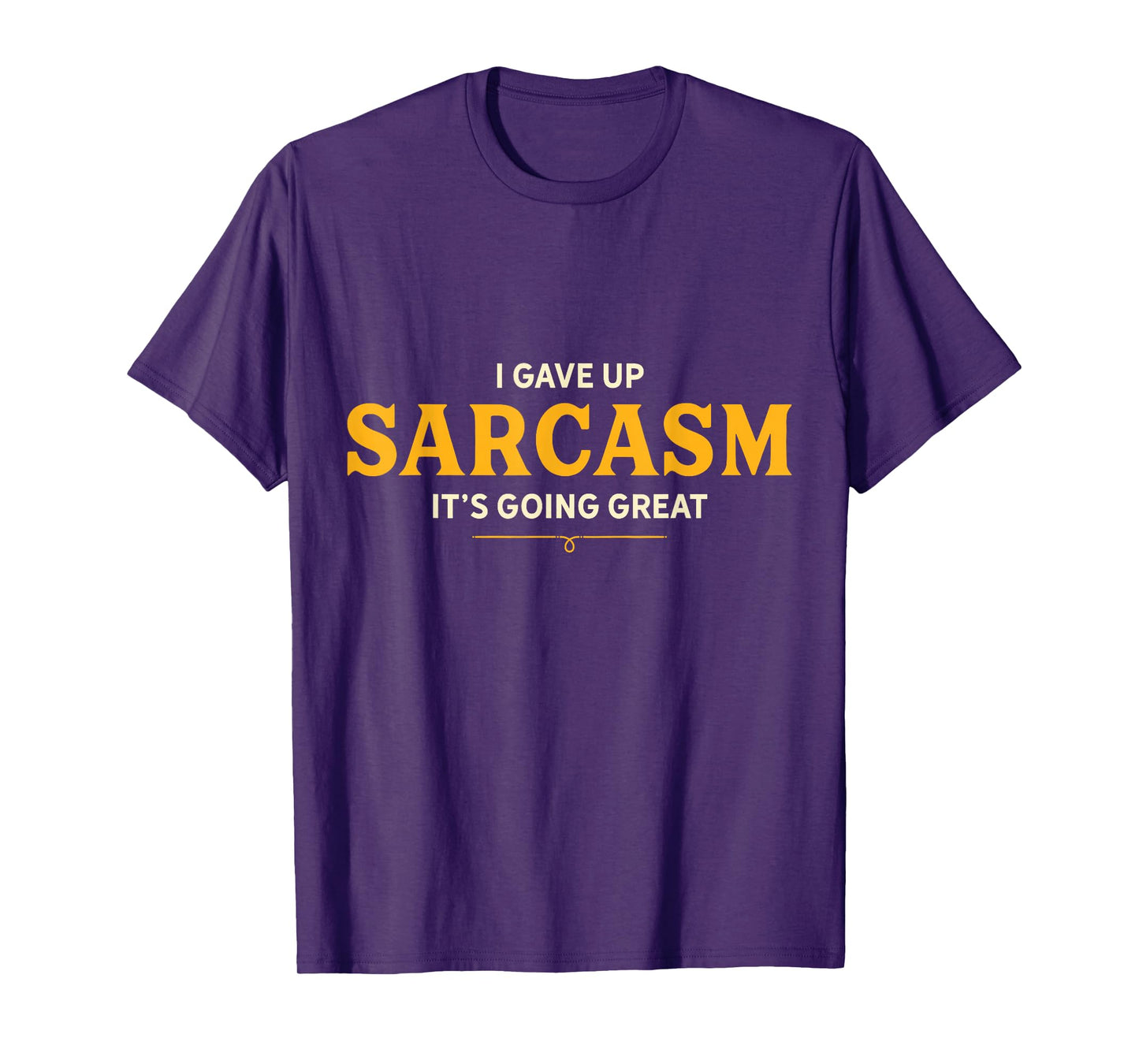 I Gave Up Sarcasm It's Going Great T-Shirt