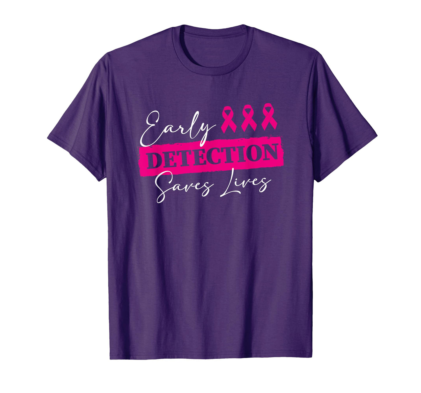 Breast Cancer Awareness Early Detection Saves Lives Pink T-Shirt