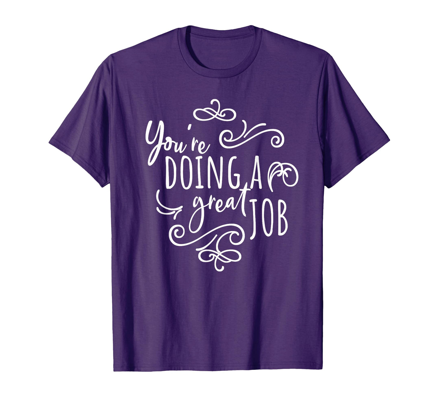 Encourage Friends Uplifting Quote You're Doing A Great Job T-Shirt