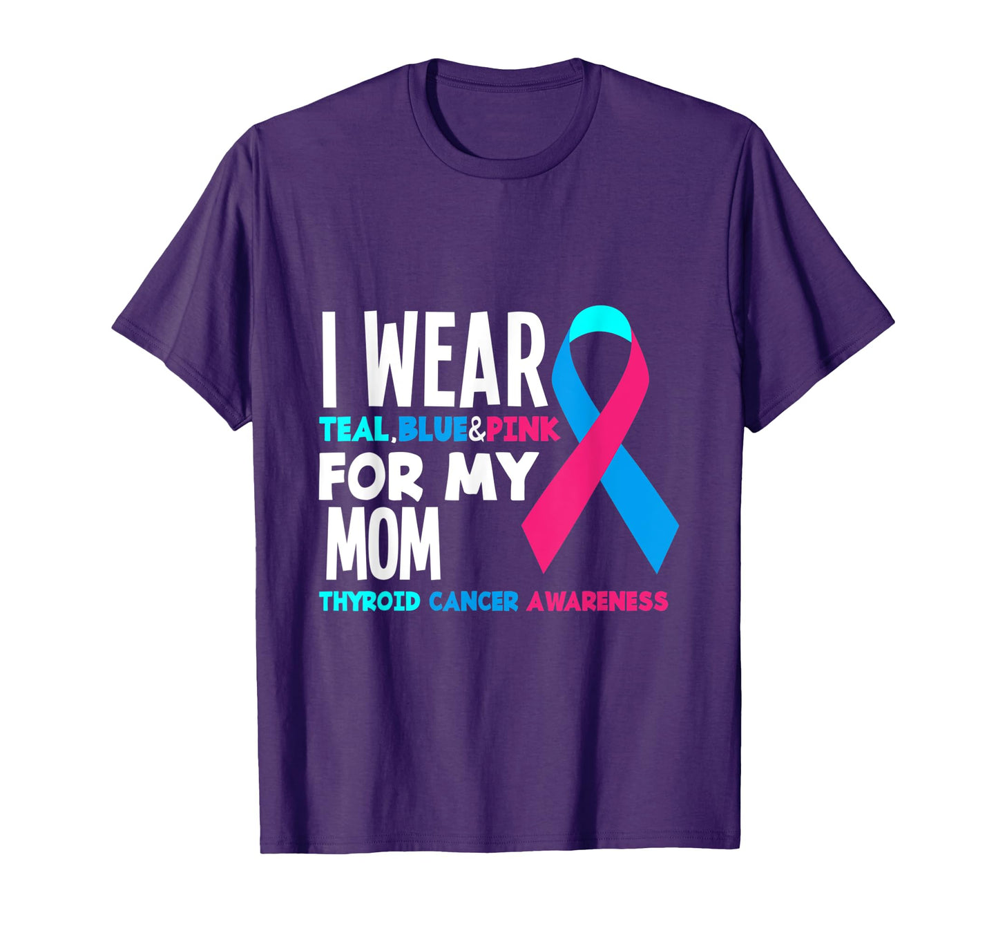 I Wear Teal Blue Pink For Mom Thyroid Cancer Awareness T-Shirt