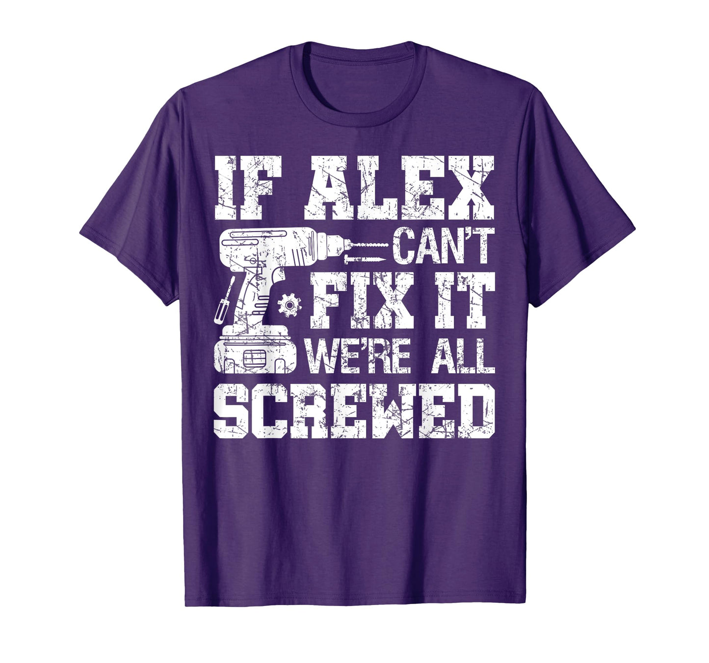 If Alex Can't Fix it We're All Screwed Funny Fathers Day T-Shirt