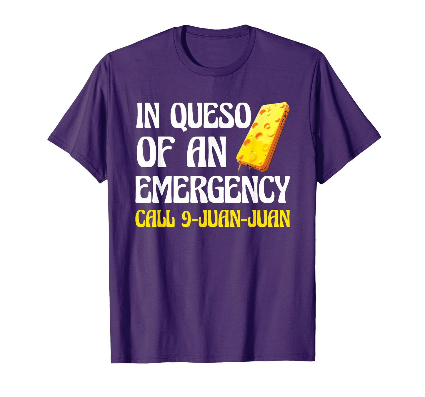 Queso Lover Funny in Queso Emergency Call 9 Juan Juan T-Shirt