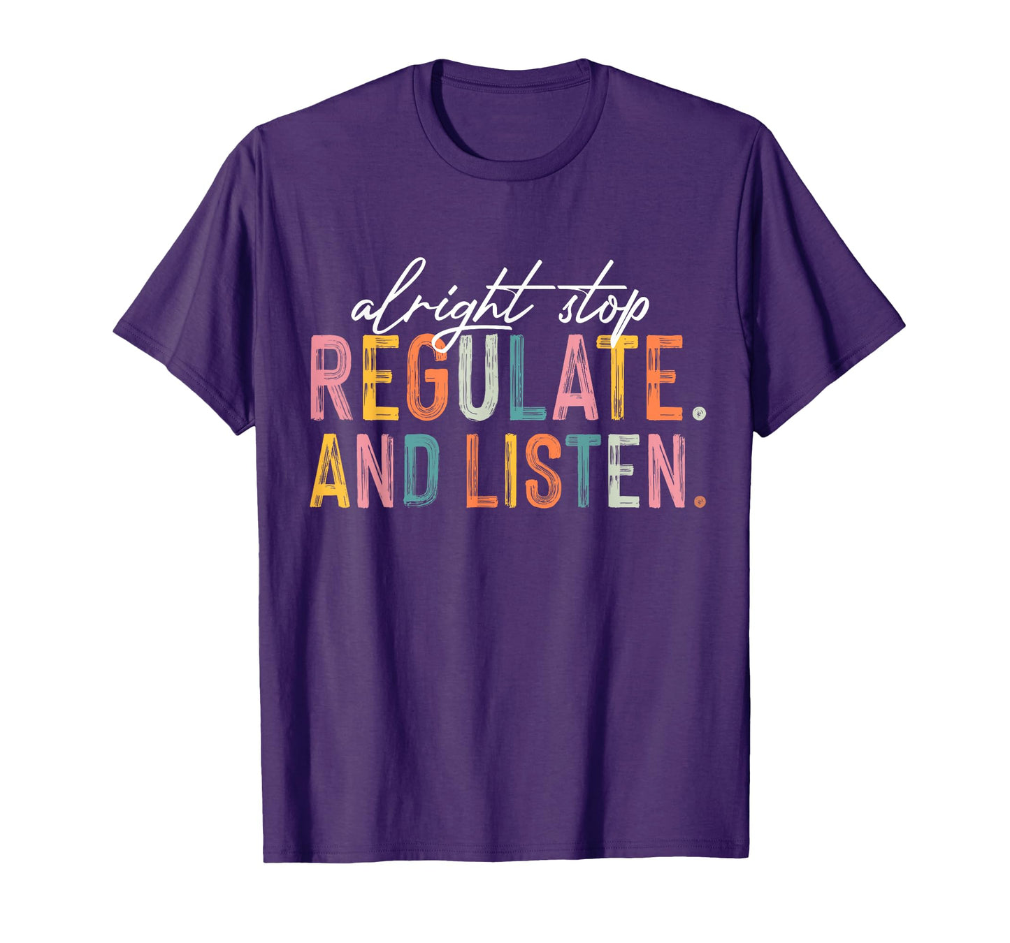 Alright Stop Regulate and Listen School Counselor Therapist T-Shirt