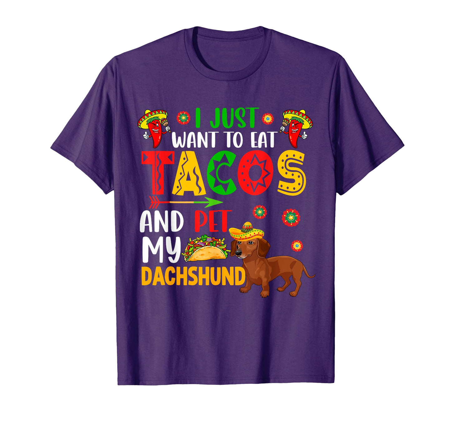 I Just Want To Eat Tacos And Pet My Dachshund Cinco De Mayo T-Shirt