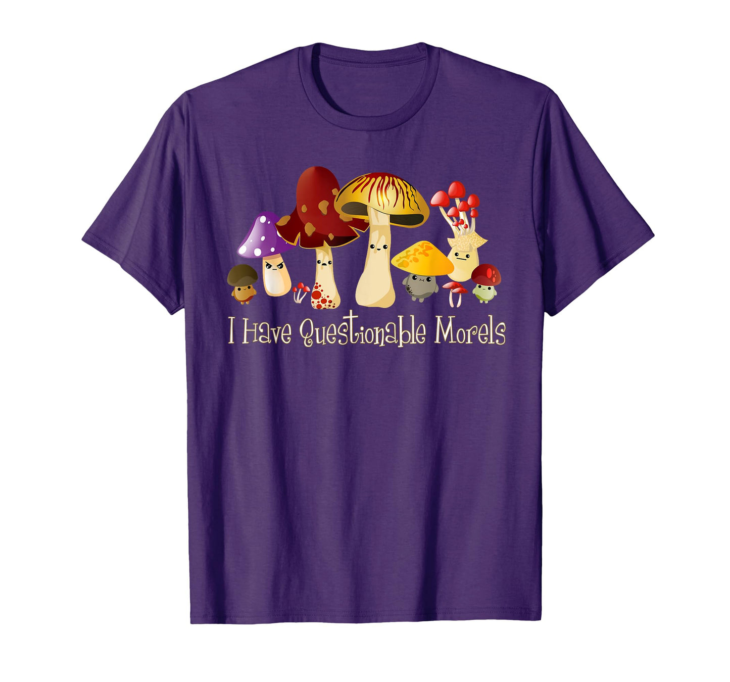 I Have Questionable Morels Cute Mushroom Funny Mycology T-Shirt
