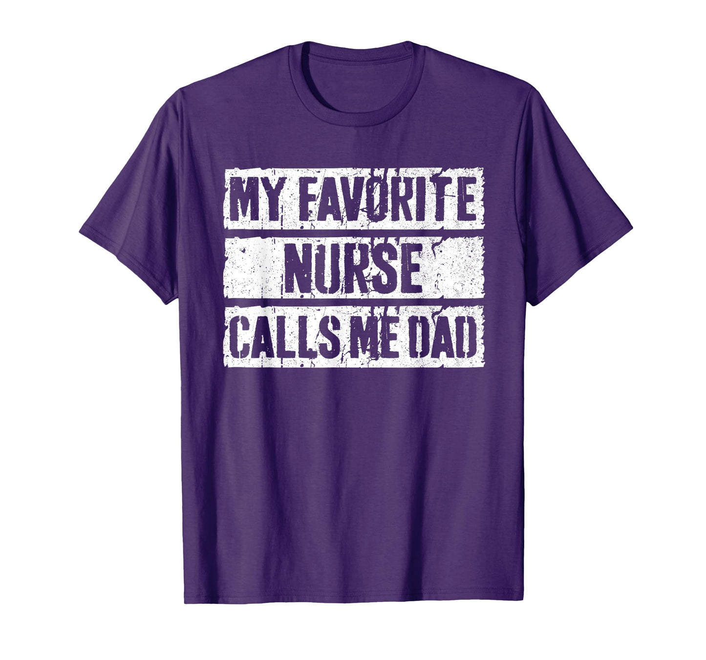 My Favorite Nurse Calls Me Dad Shirt Men Daddy Fathers Day T-Shirt