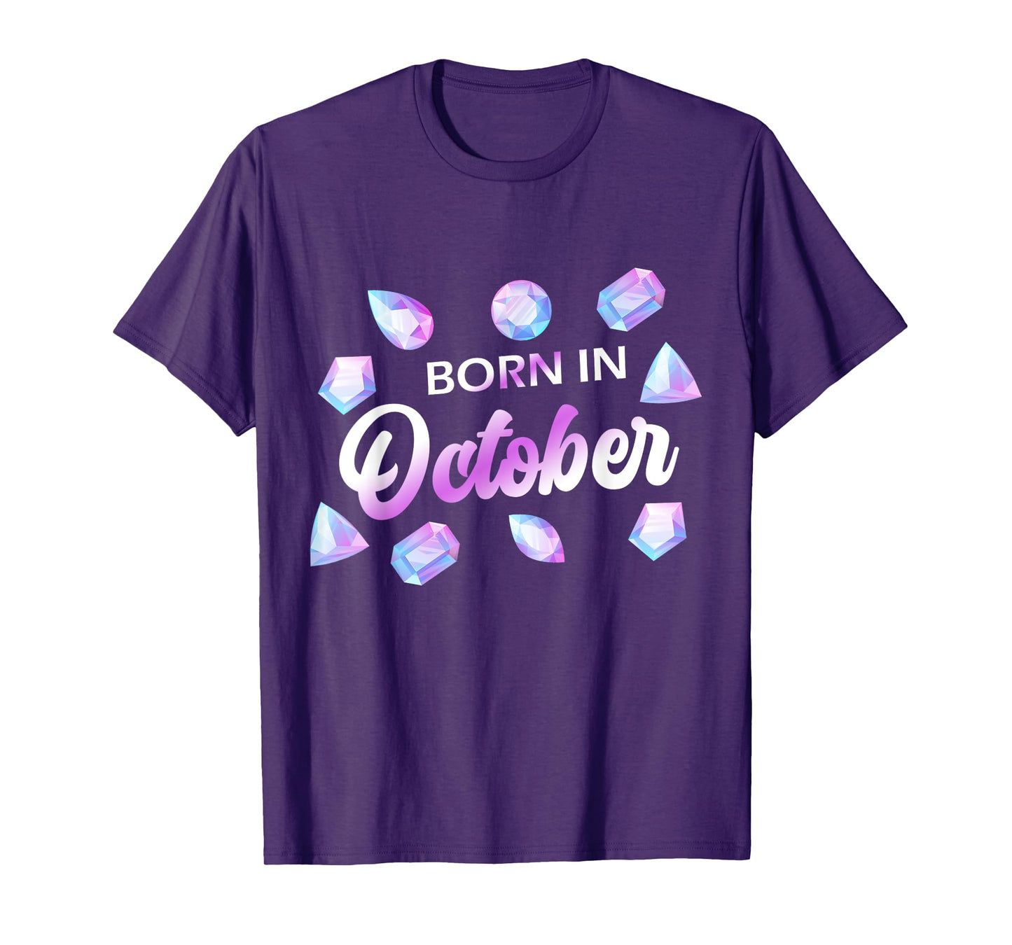 Born In October Opal Birthstone Gemstone Birthday T-Shirt