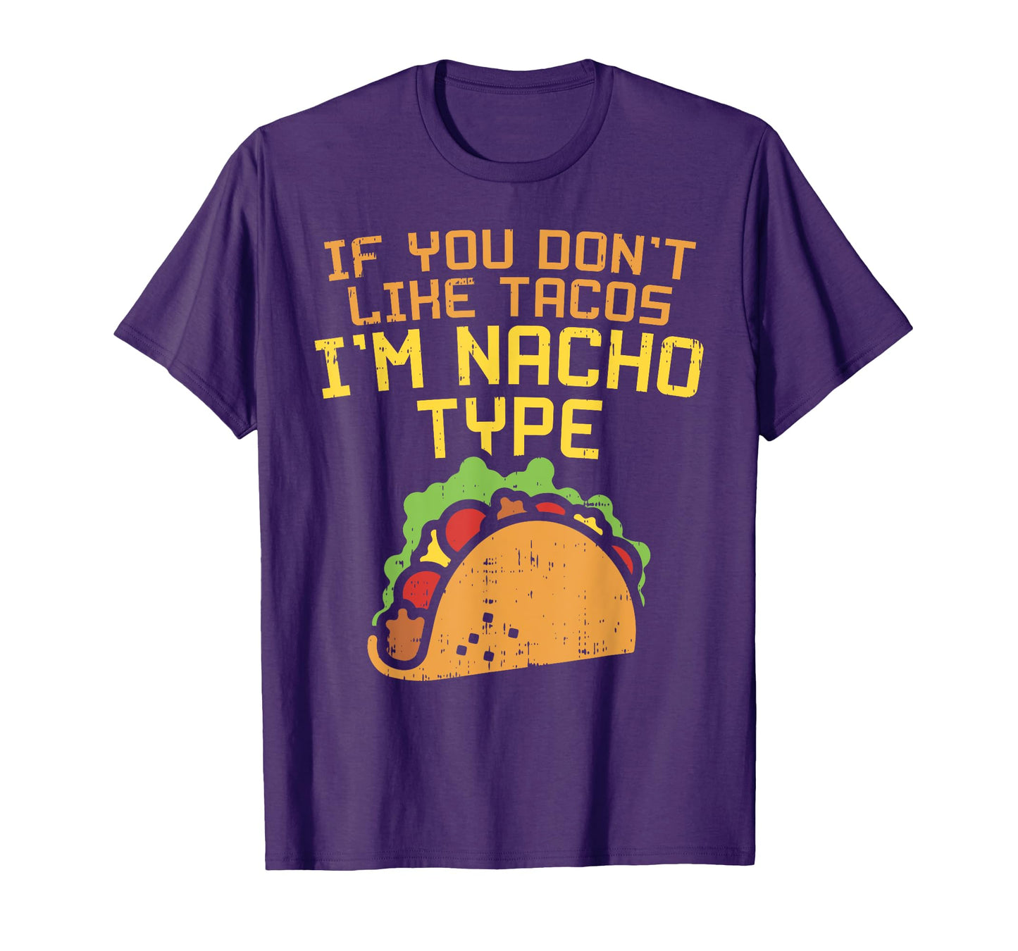 If You Dont Like Tacos Im Nacho Type Shirt Funny Tuesday T-Shirt