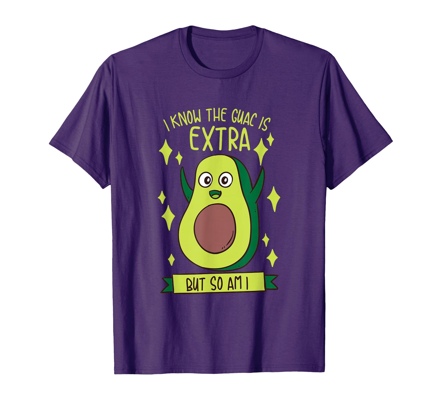 I Know The Guac Is Extra But So Am I Gift Funny Guacamole T-Shirt