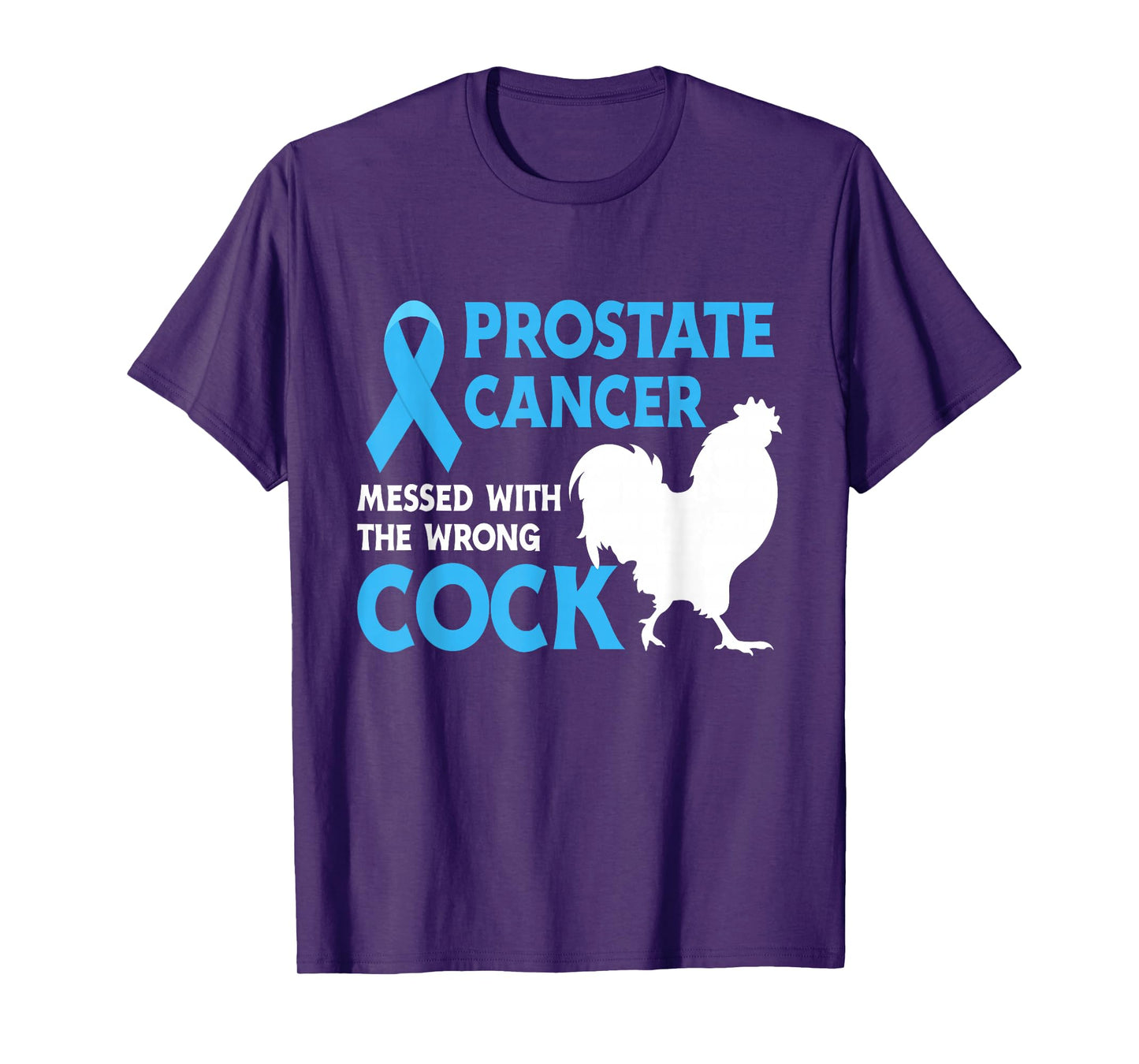 Prostate Cancer Messed With The Wrong Cock Cancer Awareness T-Shirt