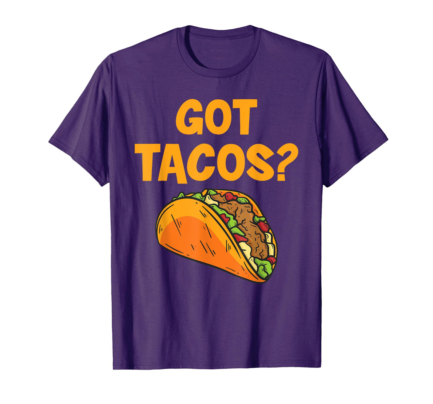 Taco Got Tacos? Mexican Food T-Shirt