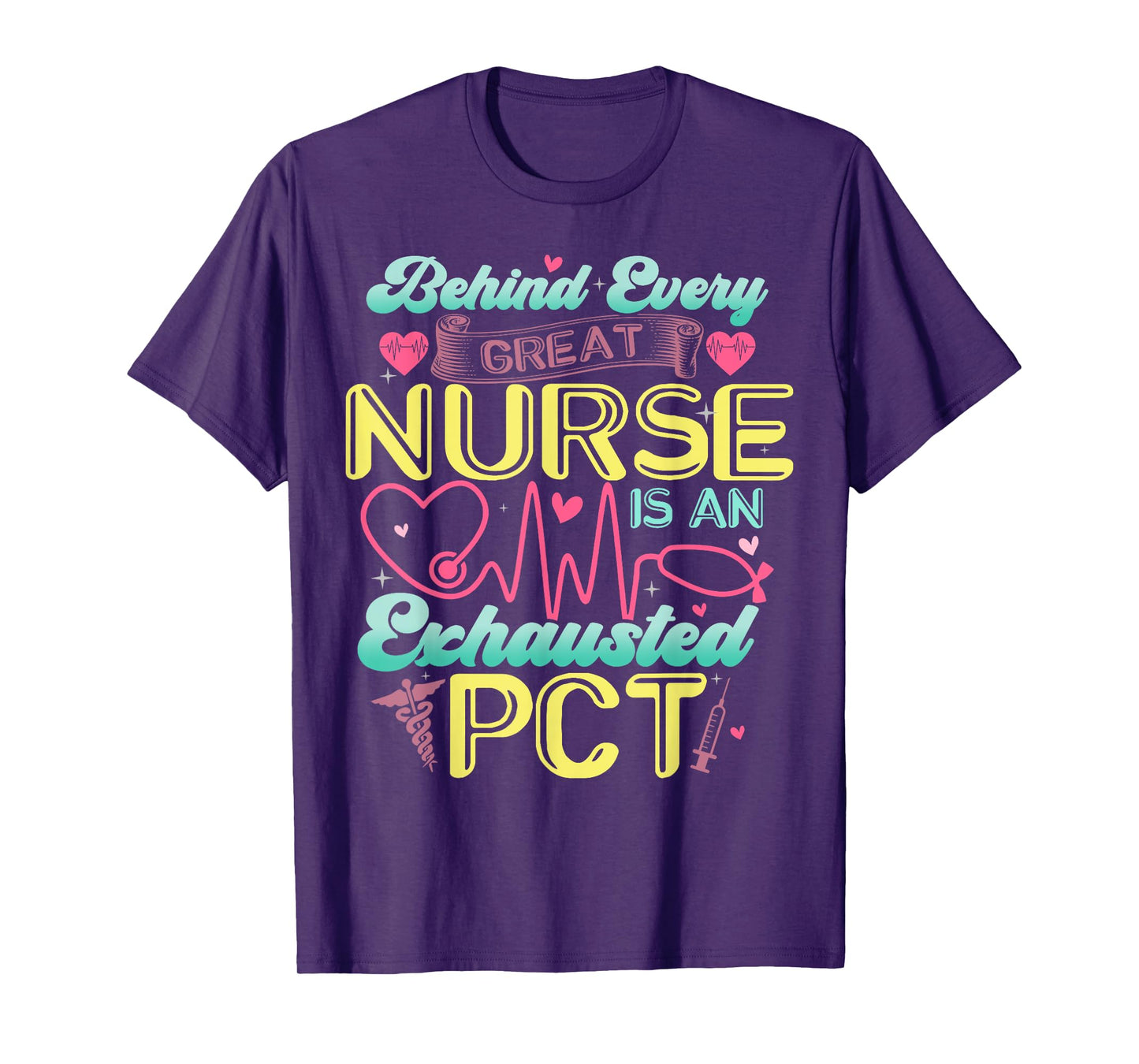 Behind Every Nurse Exhausted PCT Patient Care Technician T-Shirt