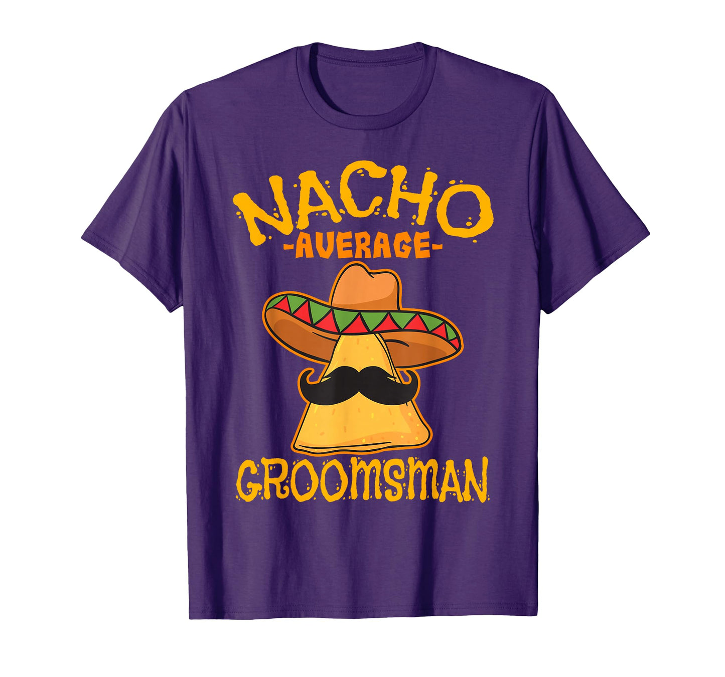 Nacho Average Groomsman Best Man Wedding Cinco de Mayo Party T-Shirt