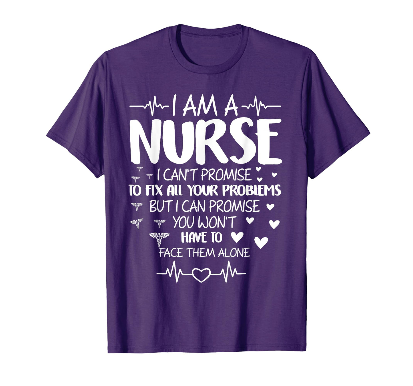 I'm A Nurse I Can't Promise To Fix All Your Problems T-Shirt