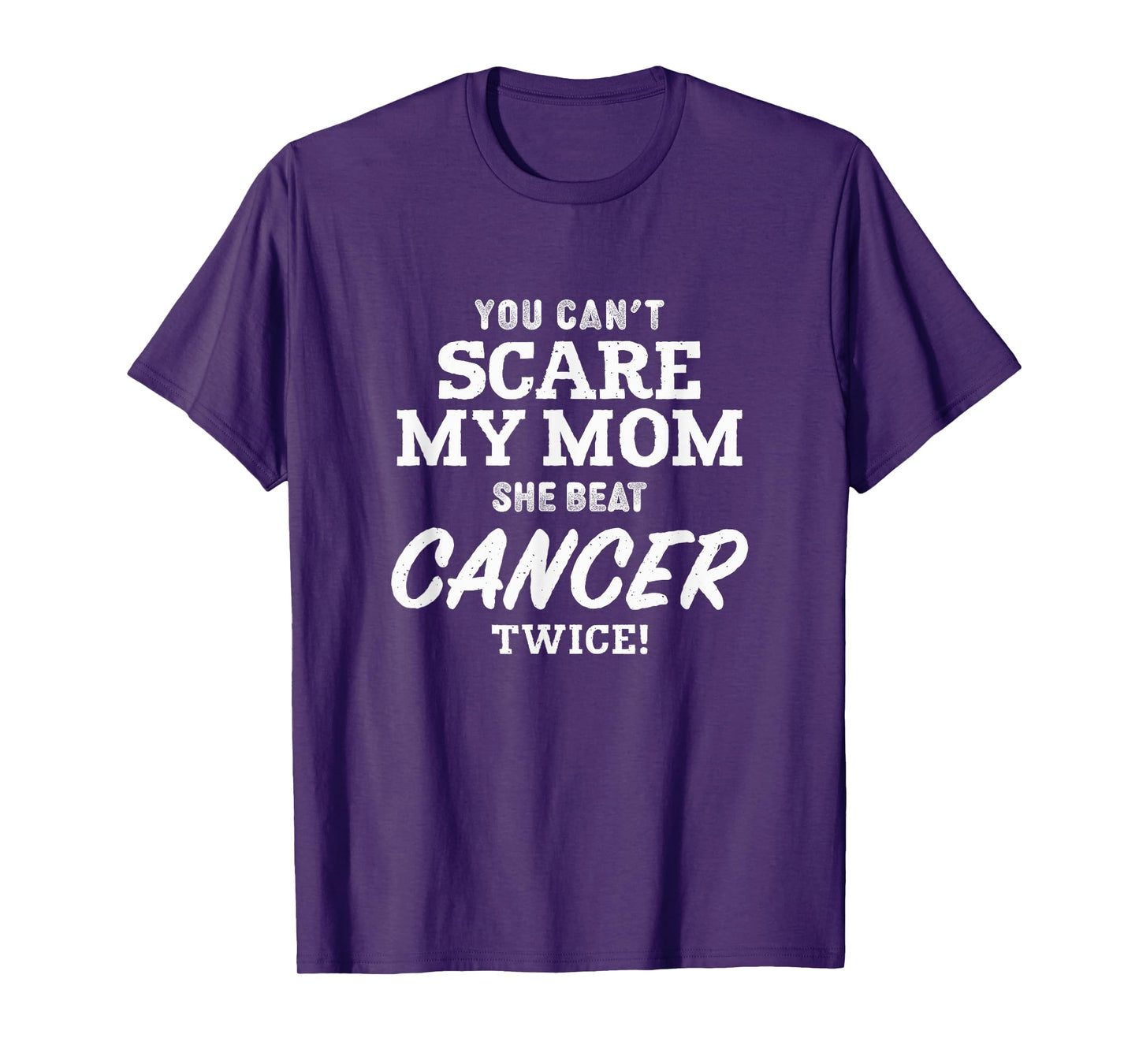 You Can't Scare My Mom She Beat Cancer Twice T-Shirt