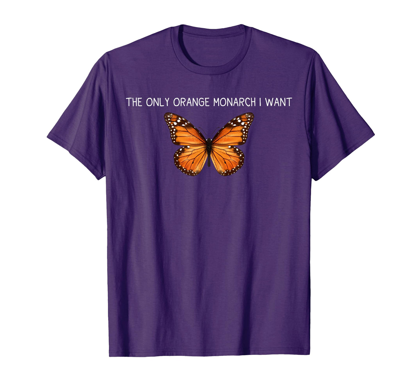 The Only Orange Monarch I Want Orange Monarch Butterfly T-Shirt