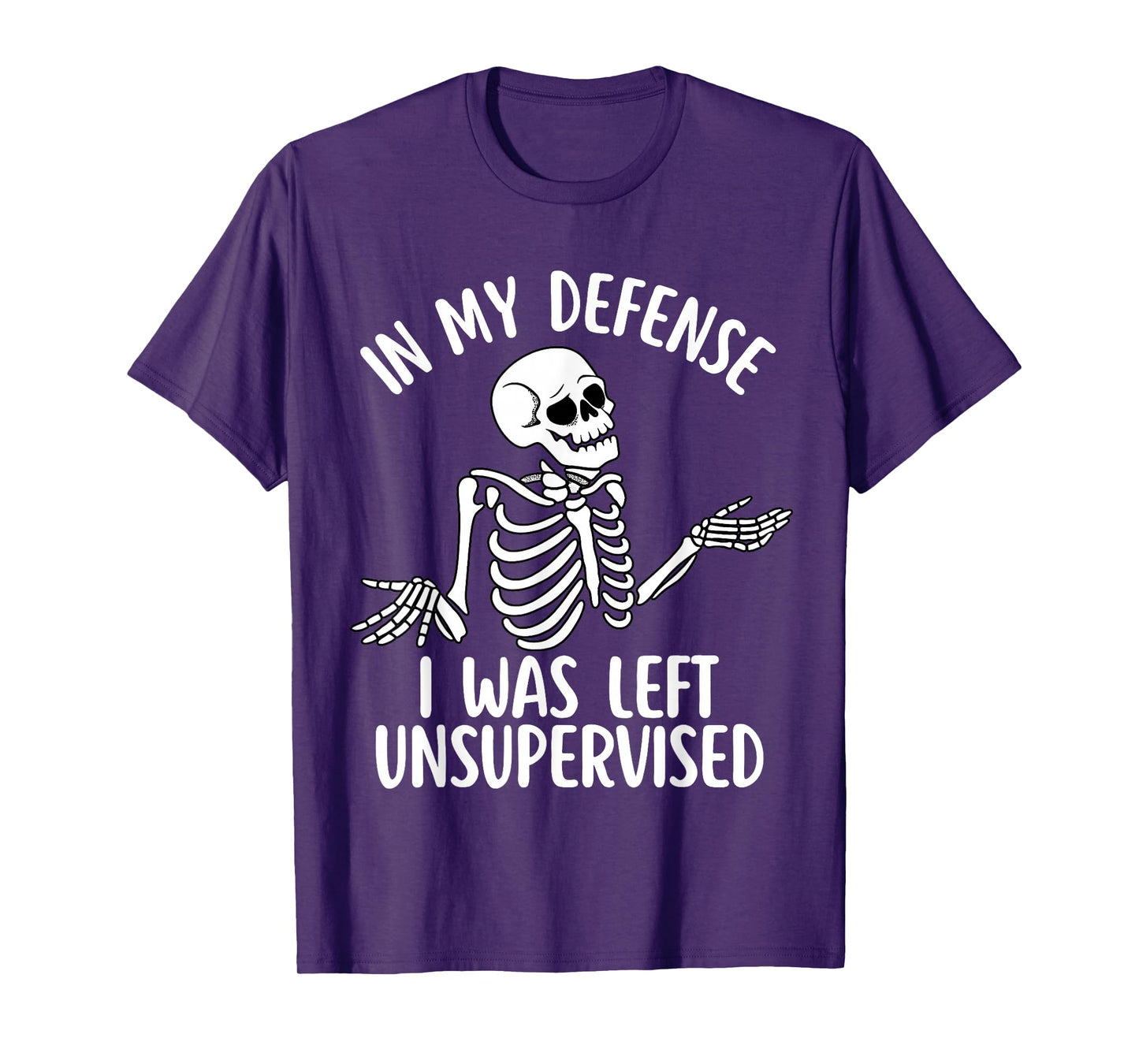 in My Defense I was Left Unsupervised Cool Funny Skeleton T-Shirt