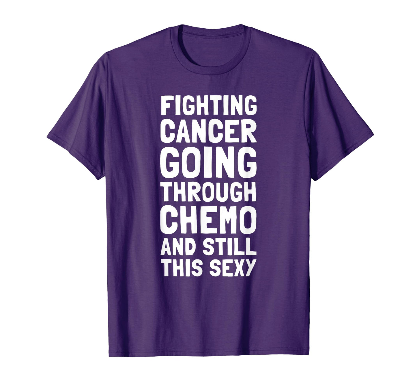 Fighting Cancer Going Through Chemo and Still This Sexy Gift T-Shirt