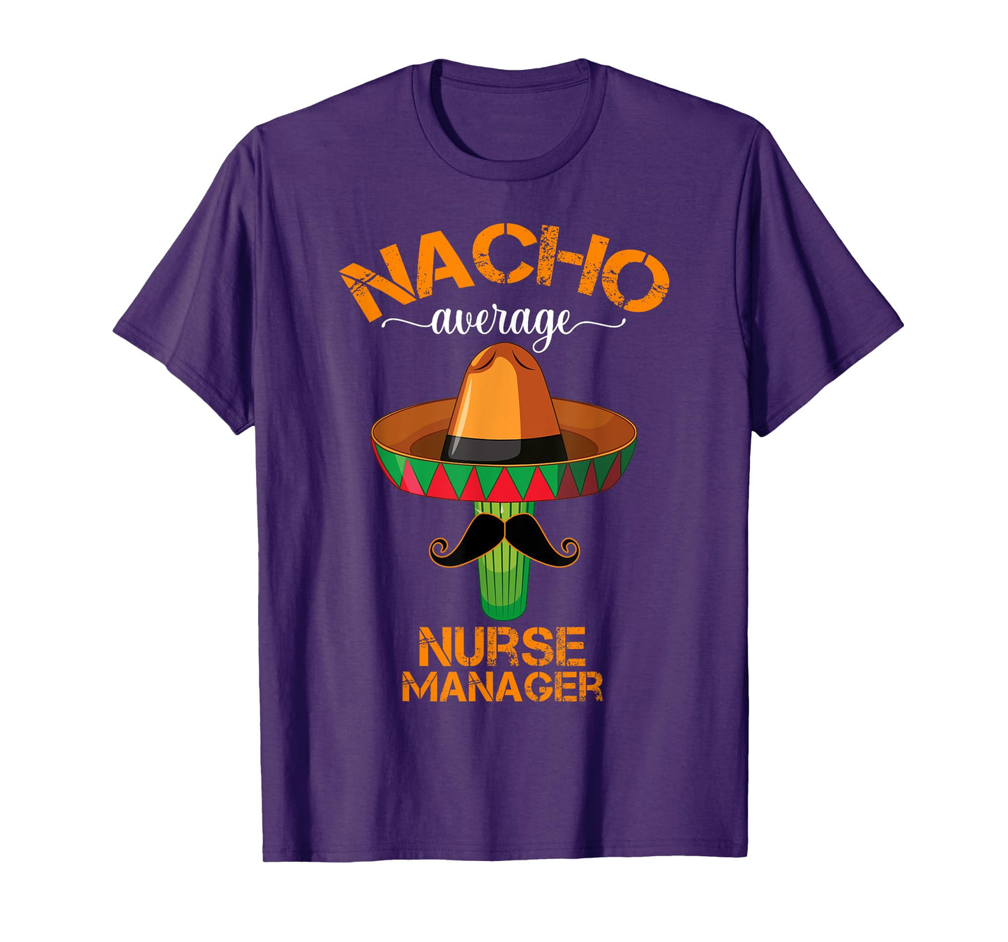 Nacho Average Nurse Manager Cinco De Mayo Funny Matching T-Shirt